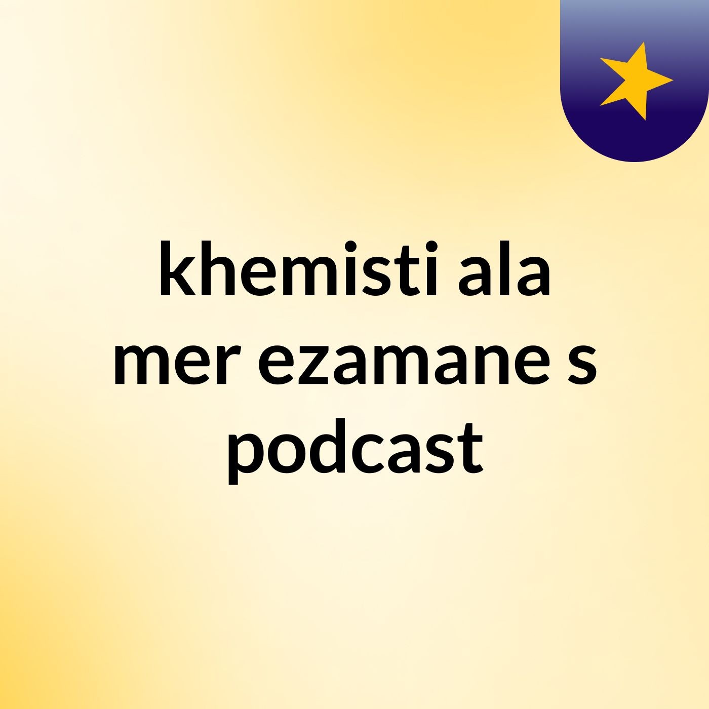 khemisti ala mer ezamane's podcast