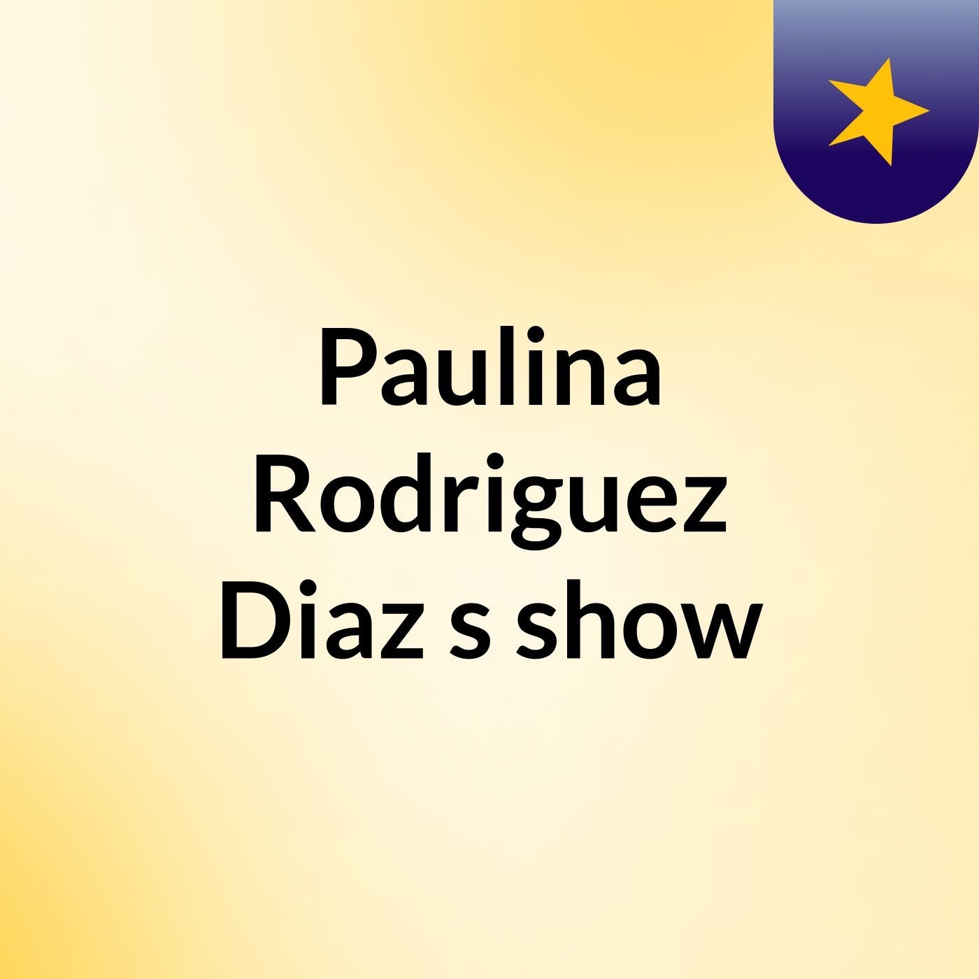 Paulina Rodriguez Diaz's show