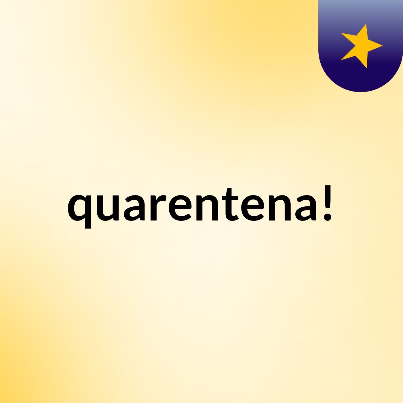 quarentena!