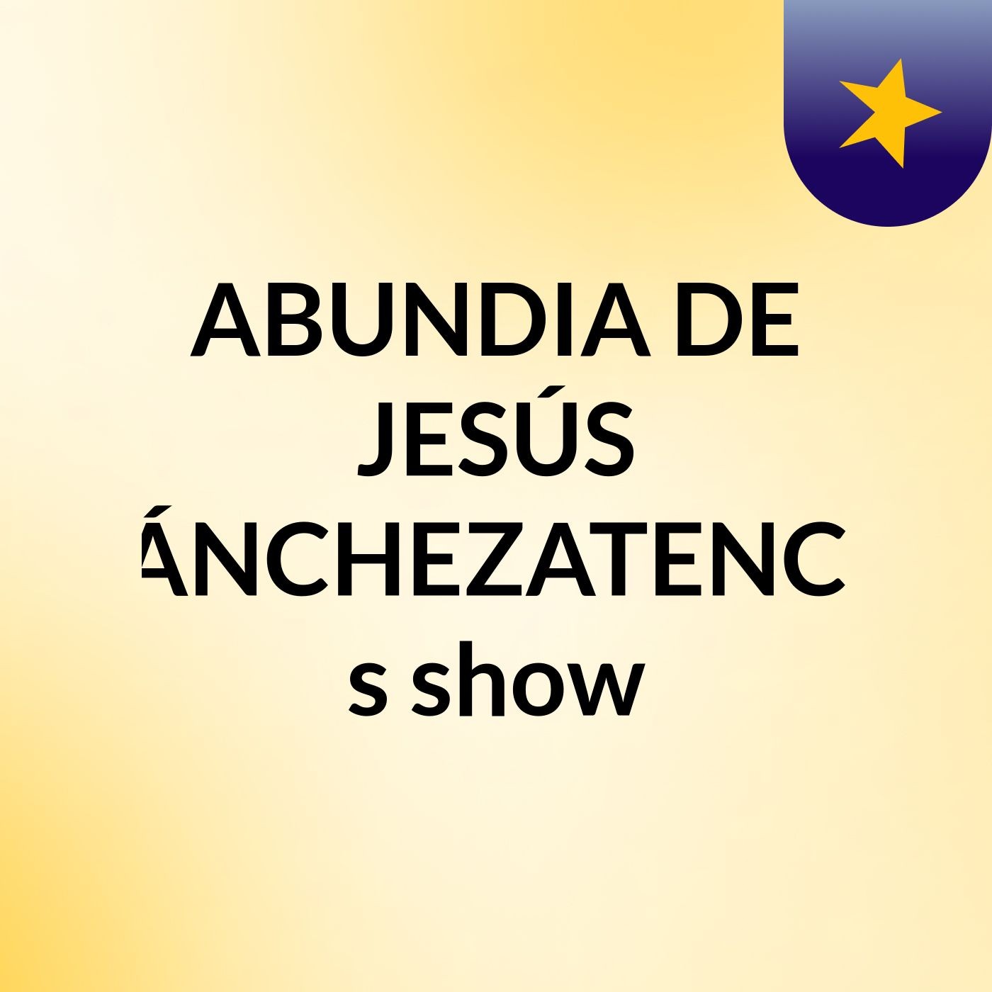 ABUNDIA DE JESÚS SÁNCHEZATENCO's show