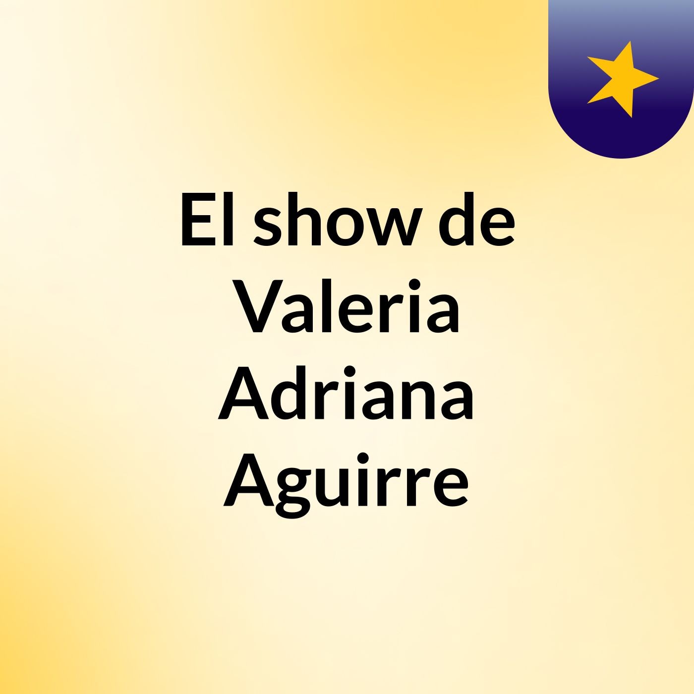 El show de Valeria Adriana Aguirre