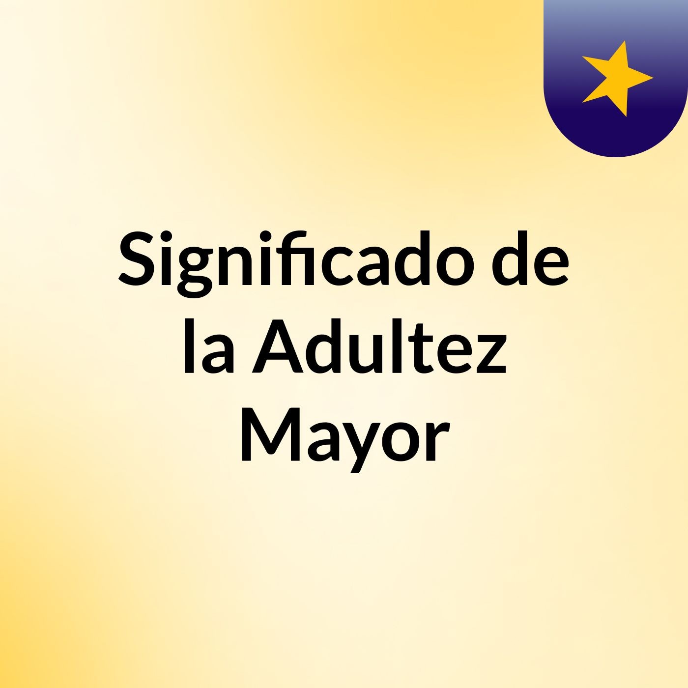 Significado de la Adultez Mayor podcast artwork