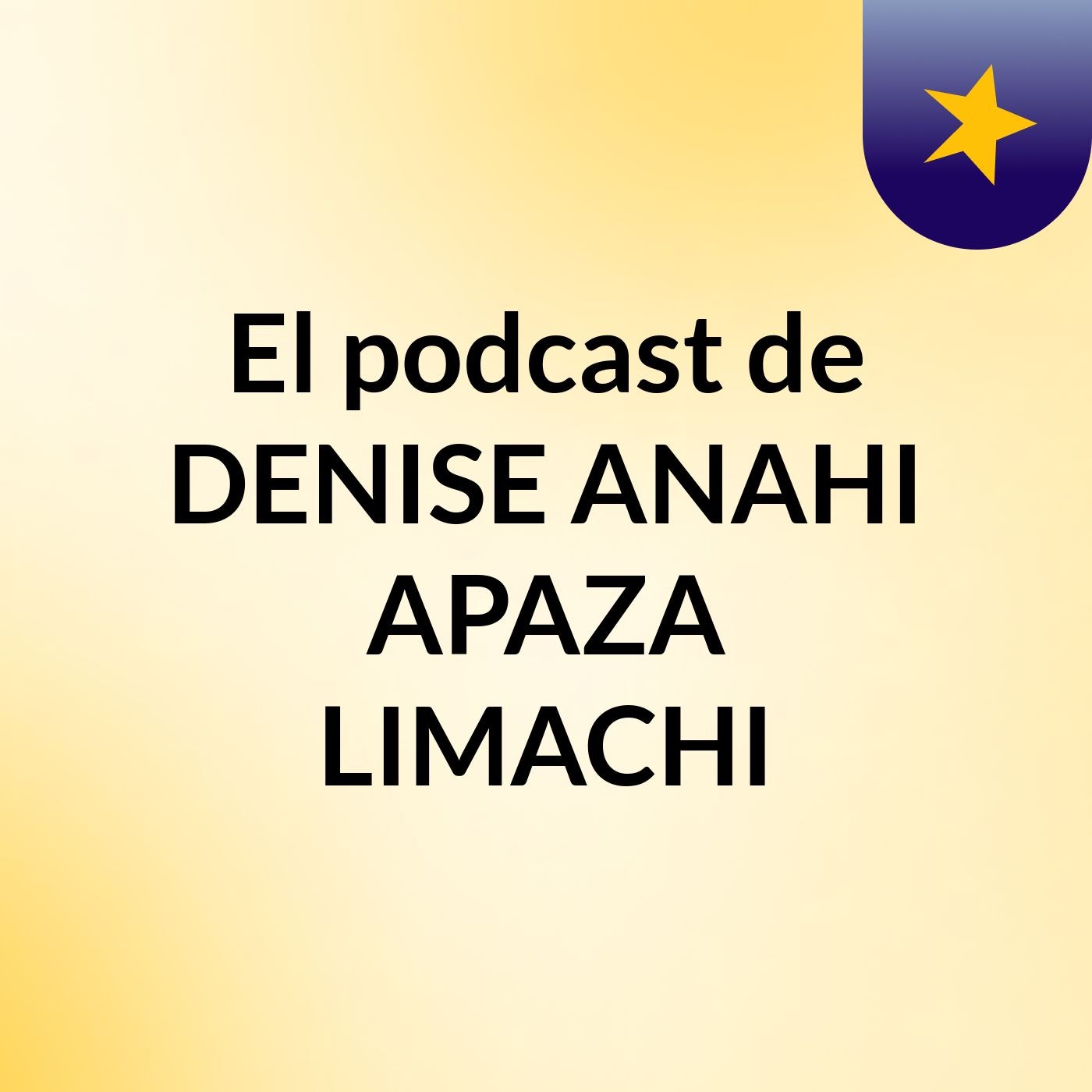 El podcast de DENISE ANAHI APAZA LIMACHI podcast artwork