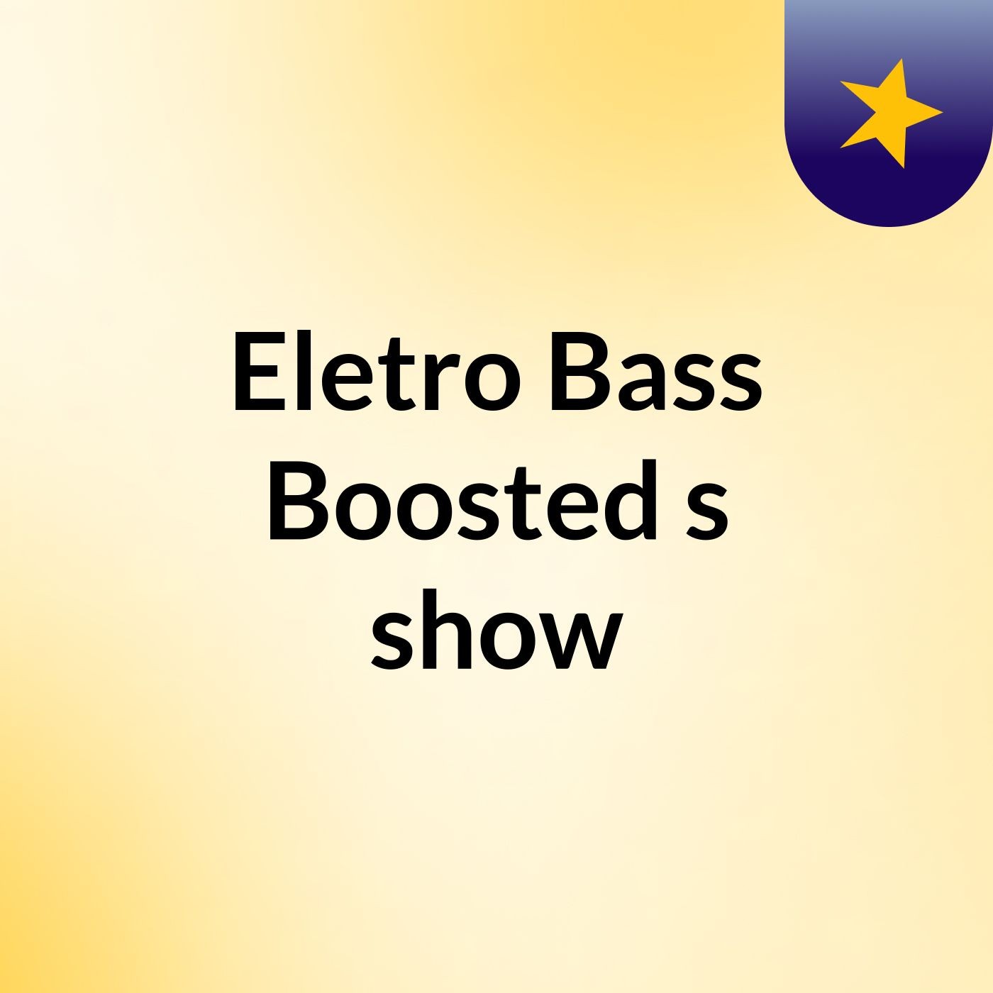 Eletro & Bass Boosted's show