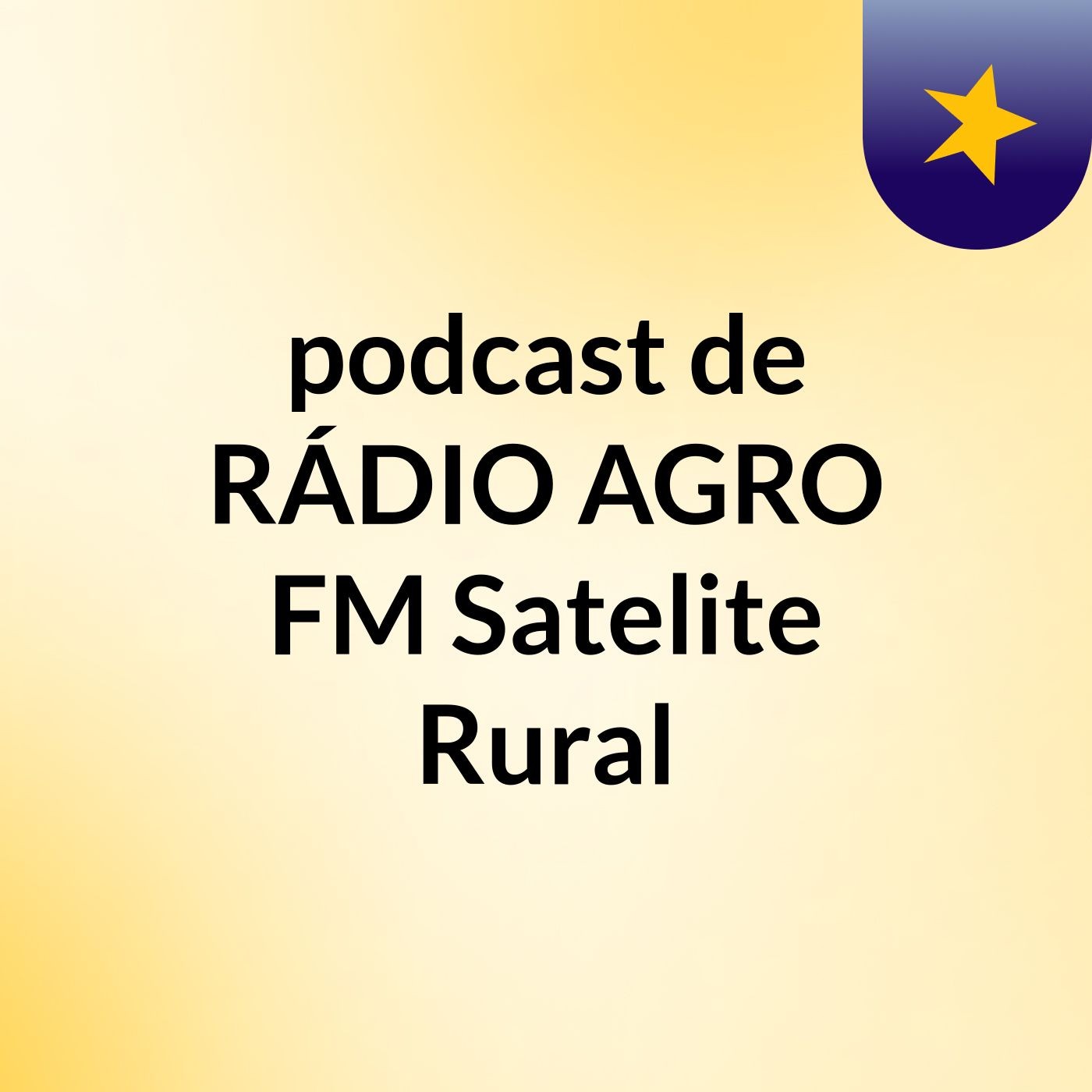 podcast de RÁDIO AGRO FM Satelite Rural podcast artwork