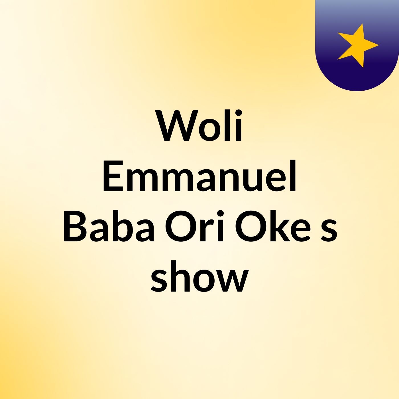 Woli Emmanuel Baba Ori Oke's show podcast artwork