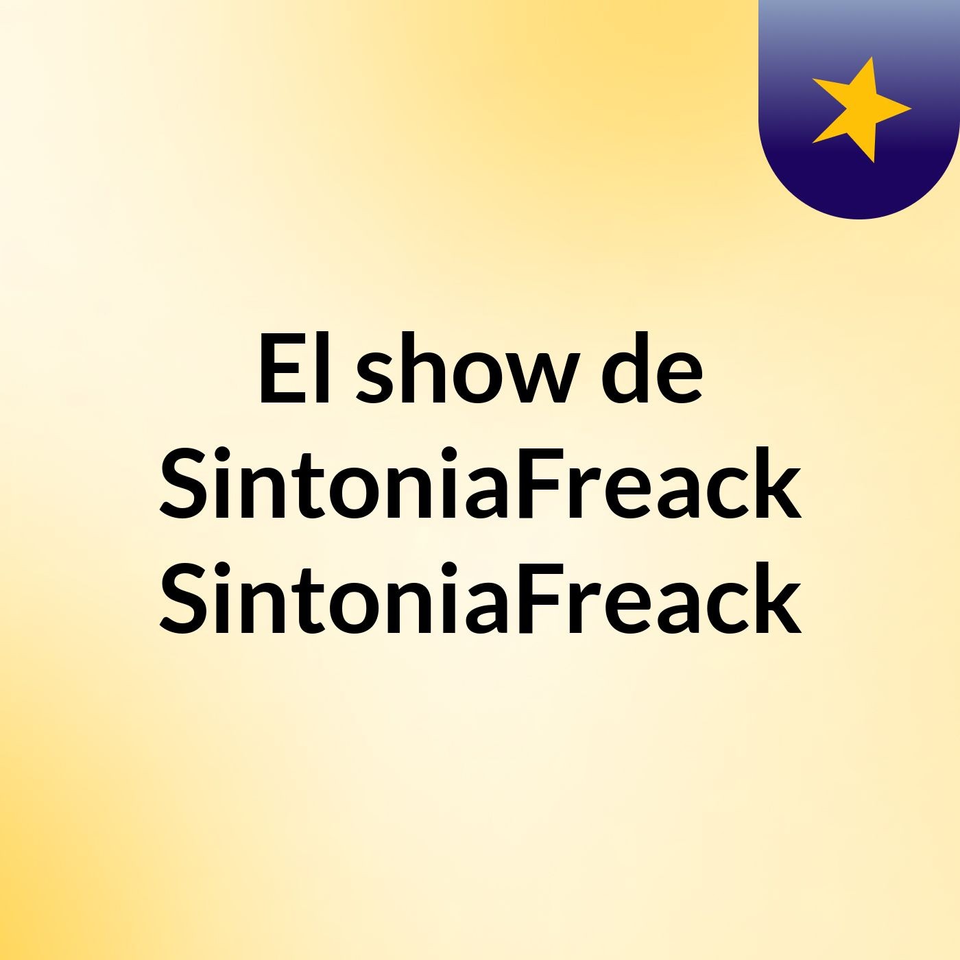 El show de SintoniaFreack SintoniaFreack