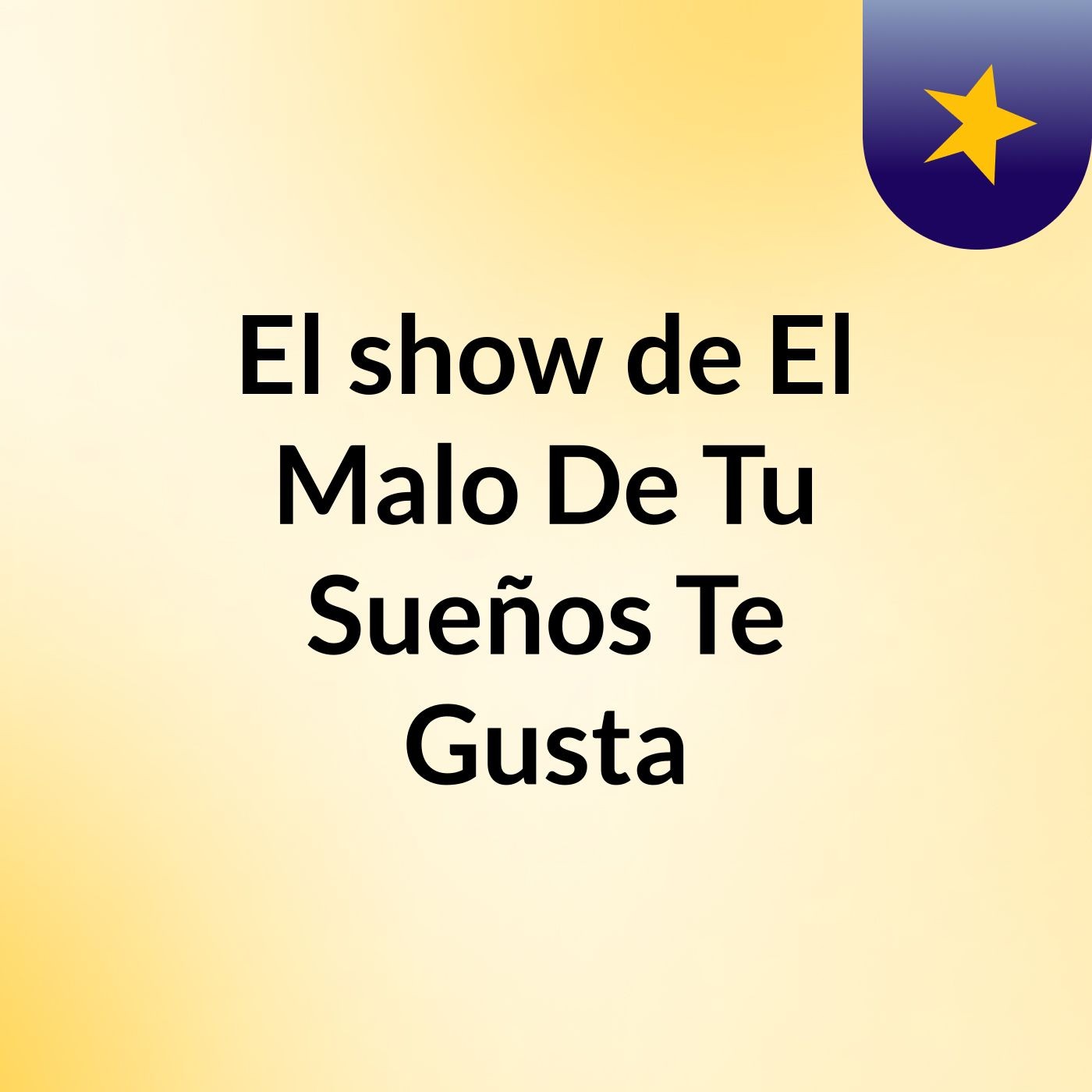 El show de El Malo De Tu Sueños Te Gusta
