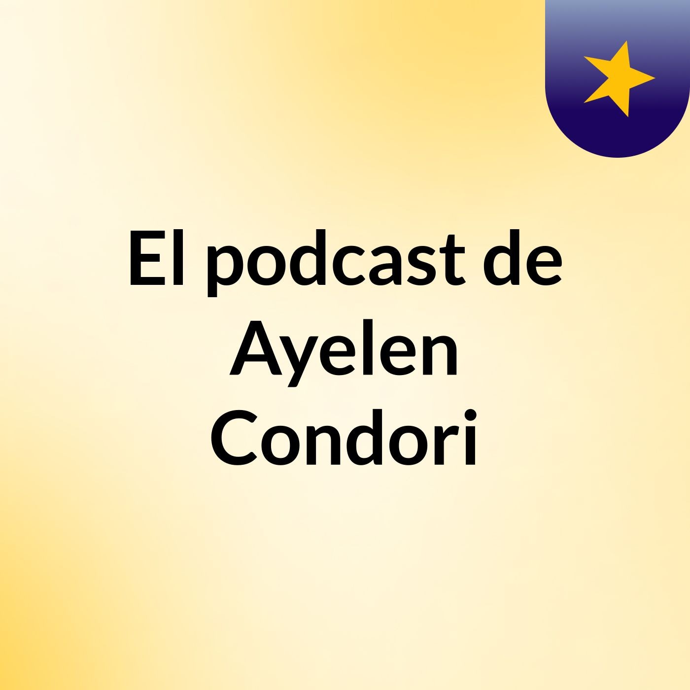 El podcast de Ayelen Condori