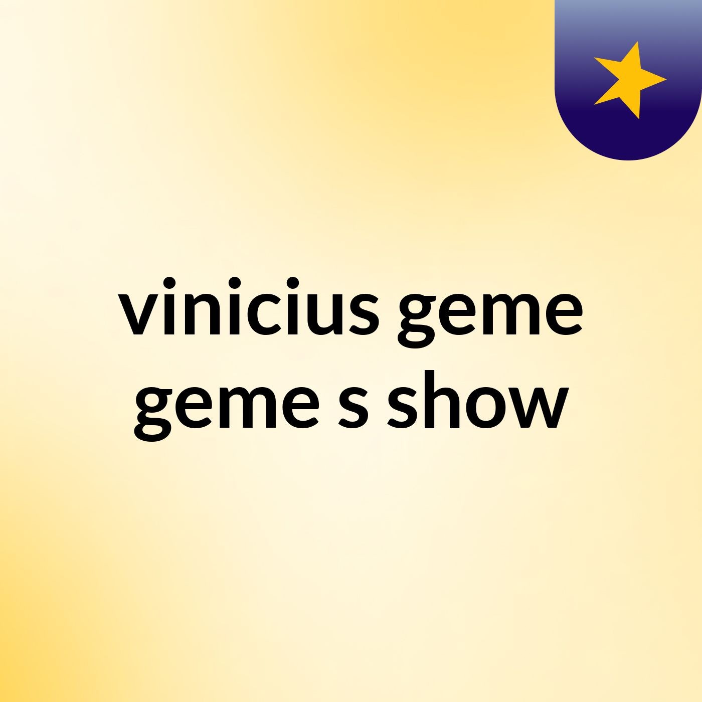 vinicius geme geme's show