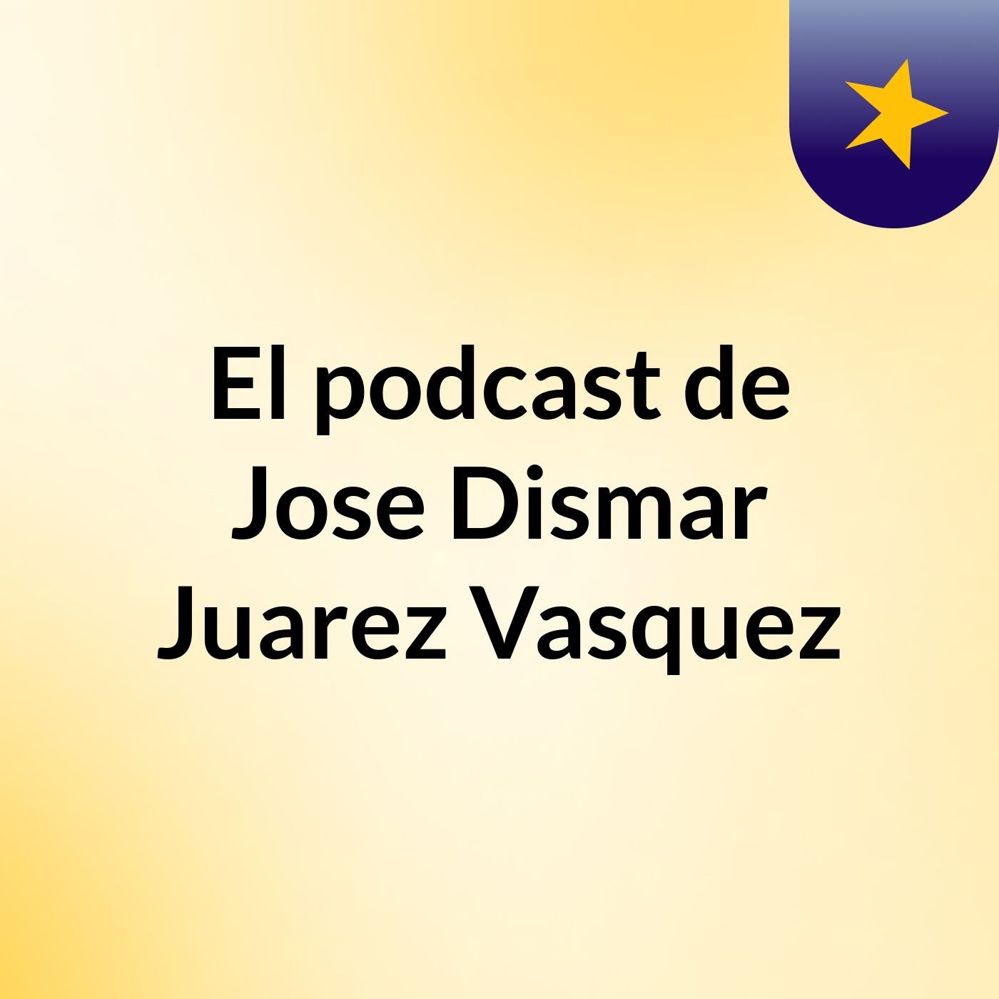 El podcast de Jose Dismar Juarez Vasquez