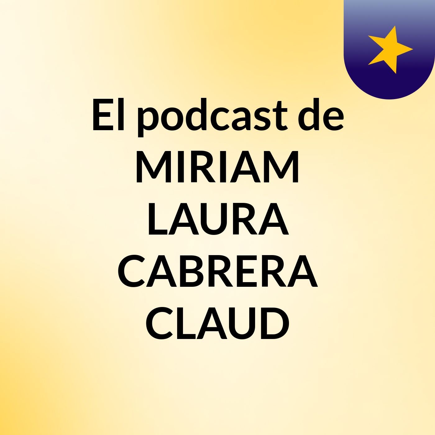 El podcast de MIRIAM LAURA CABRERA CLAUD