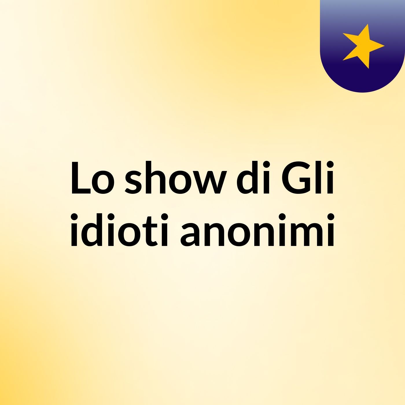 Lo show di Gli idioti anonimi