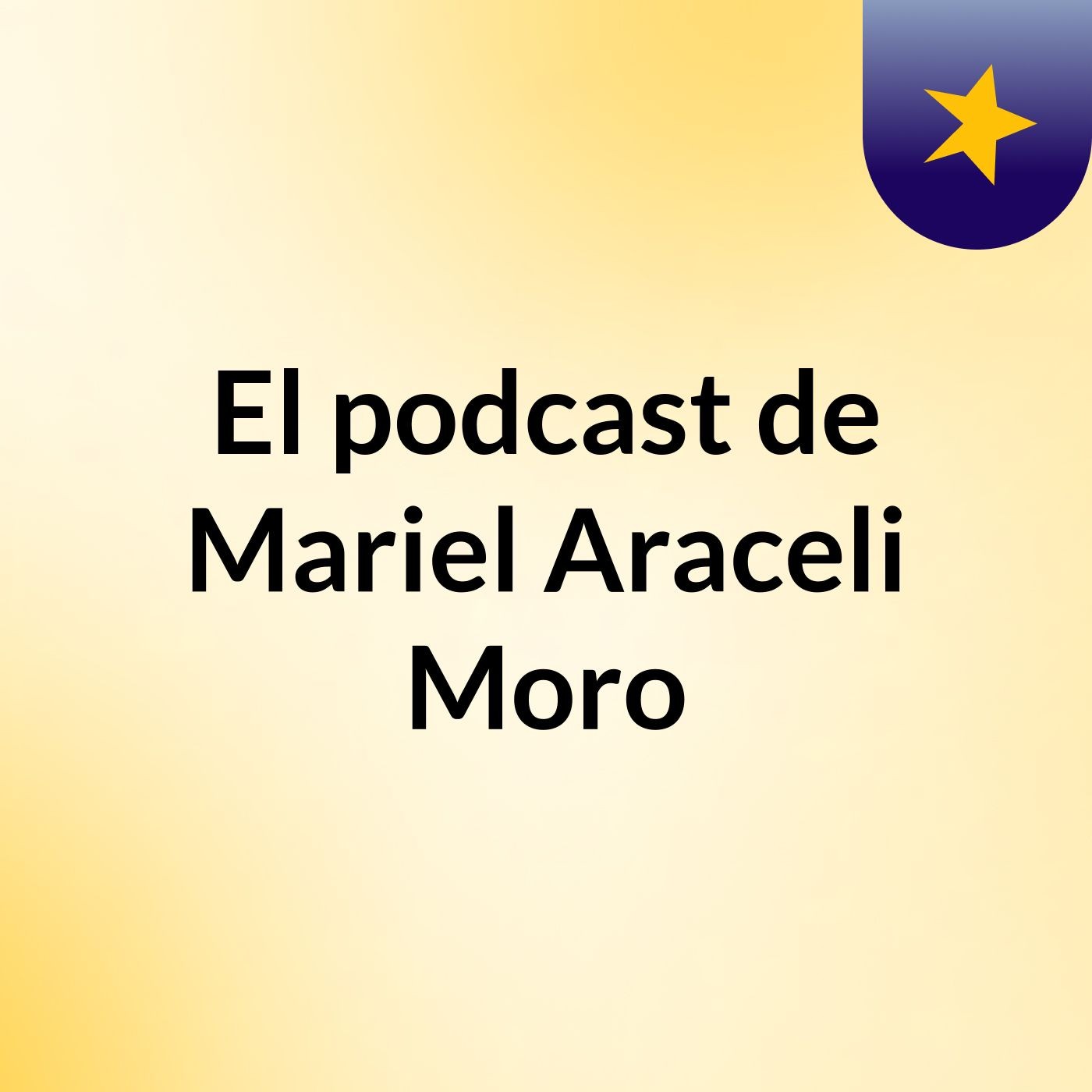 El podcast de Mariel Araceli Moro