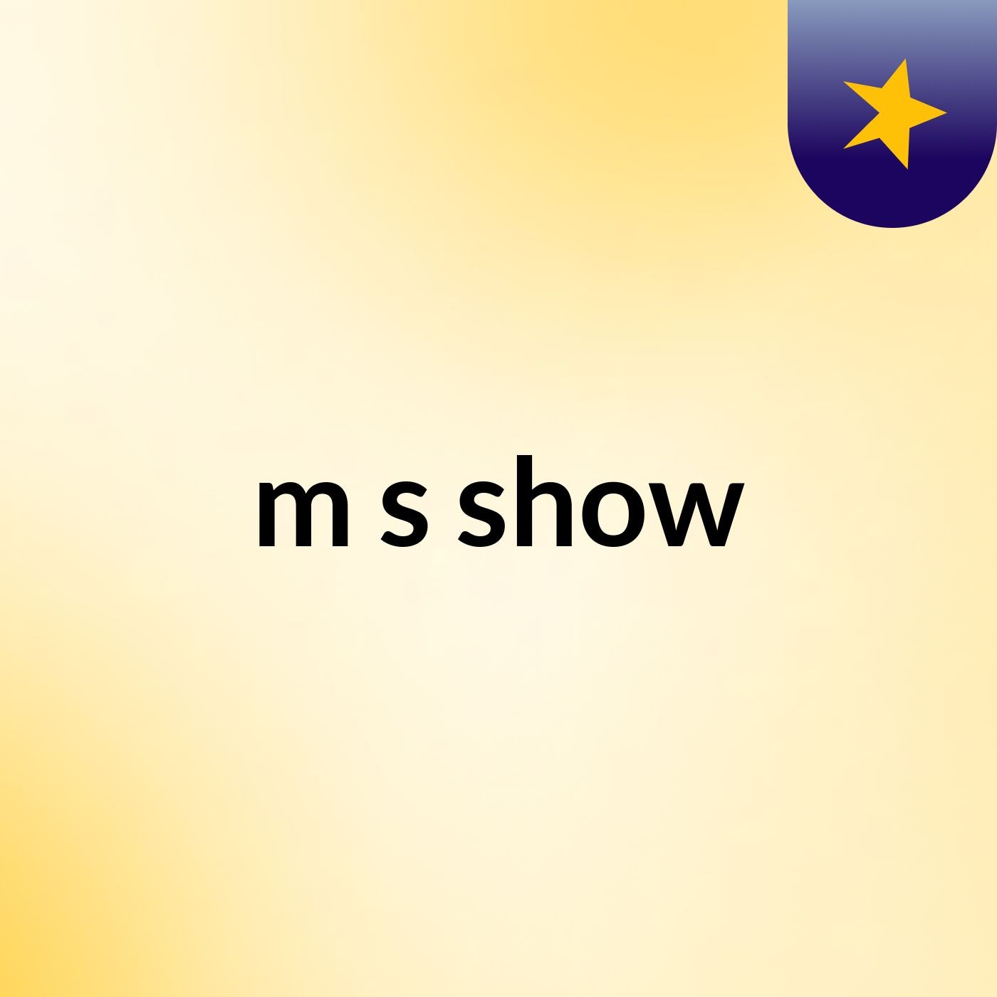 m's show
