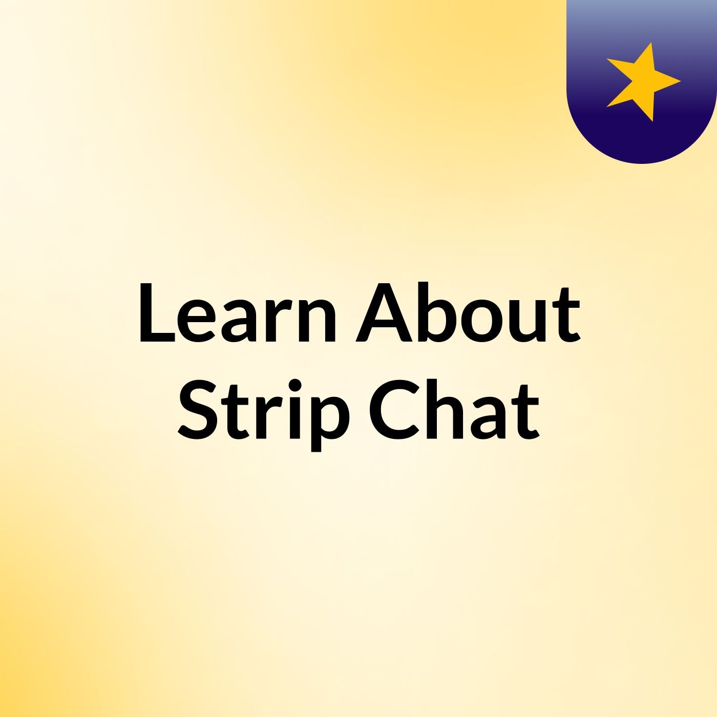 Learn About Strip Chat