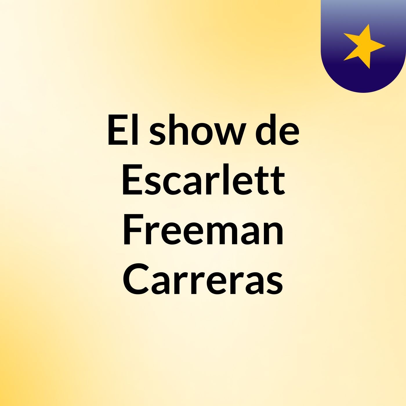 El show de Escarlett Freeman Carreras