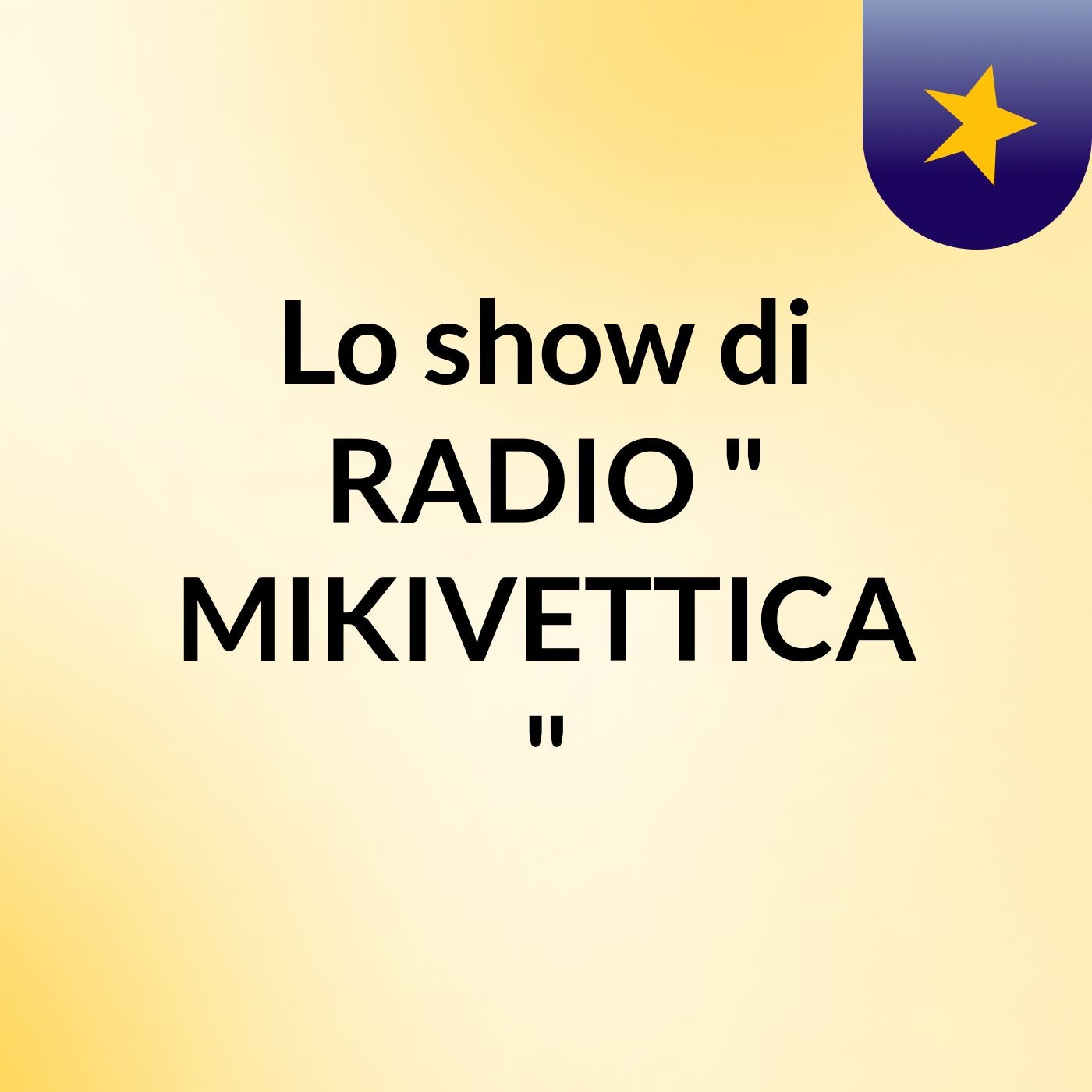 Lo show di RADIO " MIKIVETTICA "