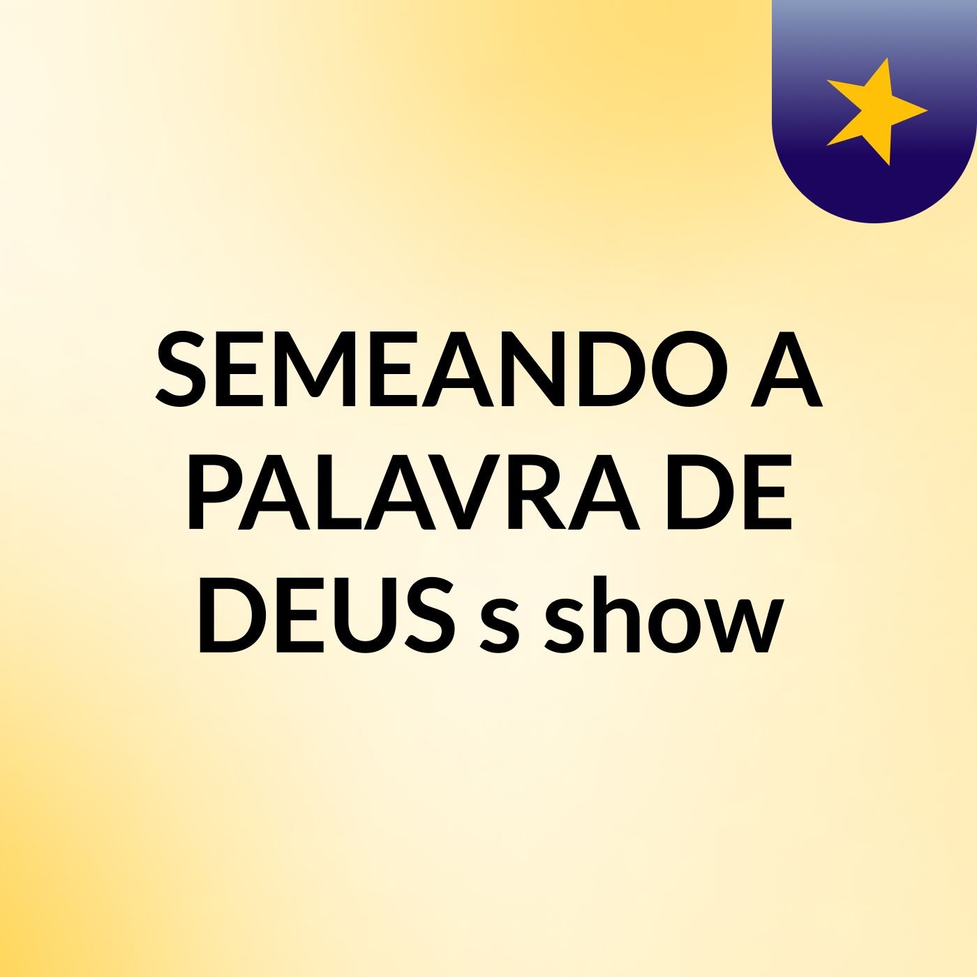SEMEANDO A PALAVRA DE DEUS's show