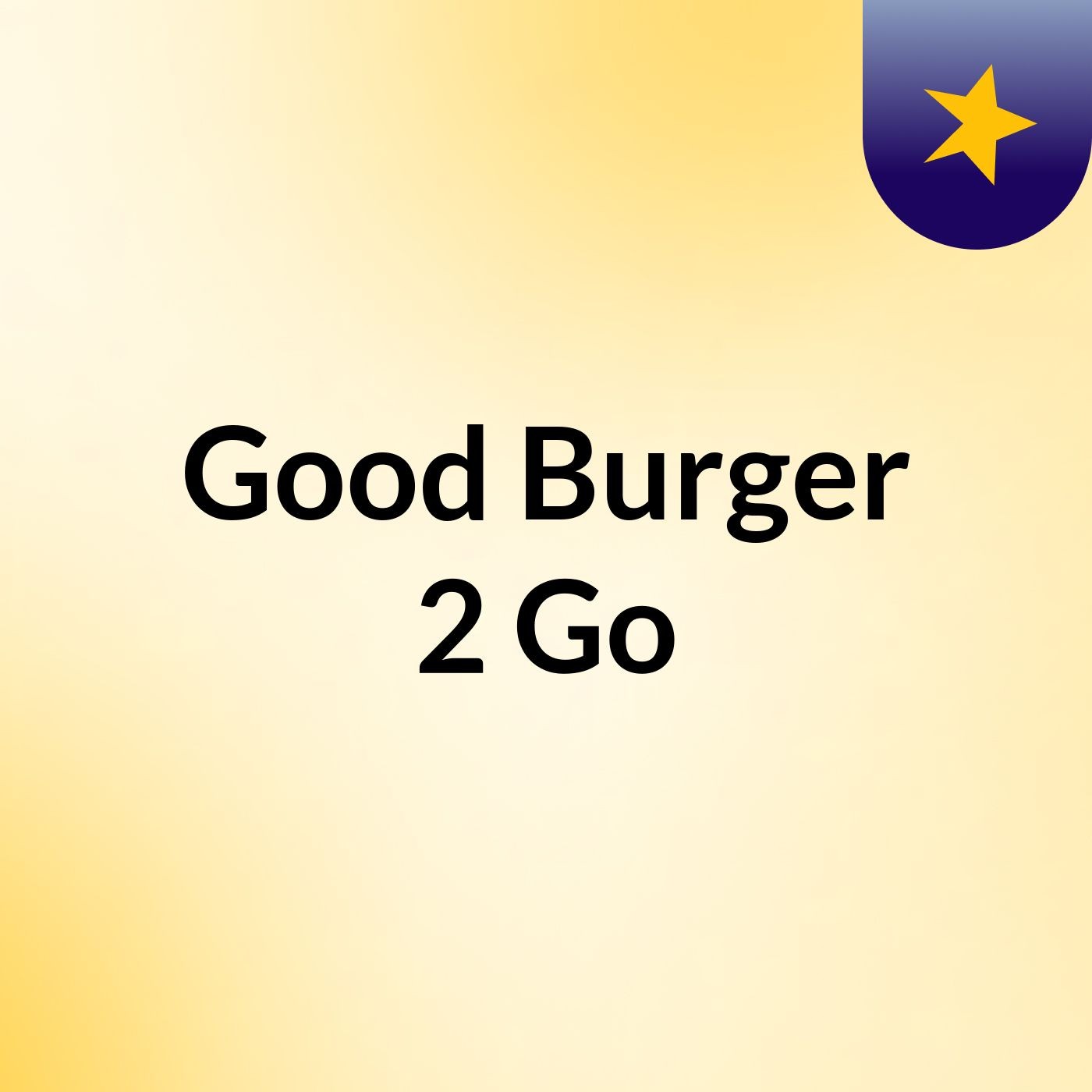 Good Burger 2 Go podcast artwork
