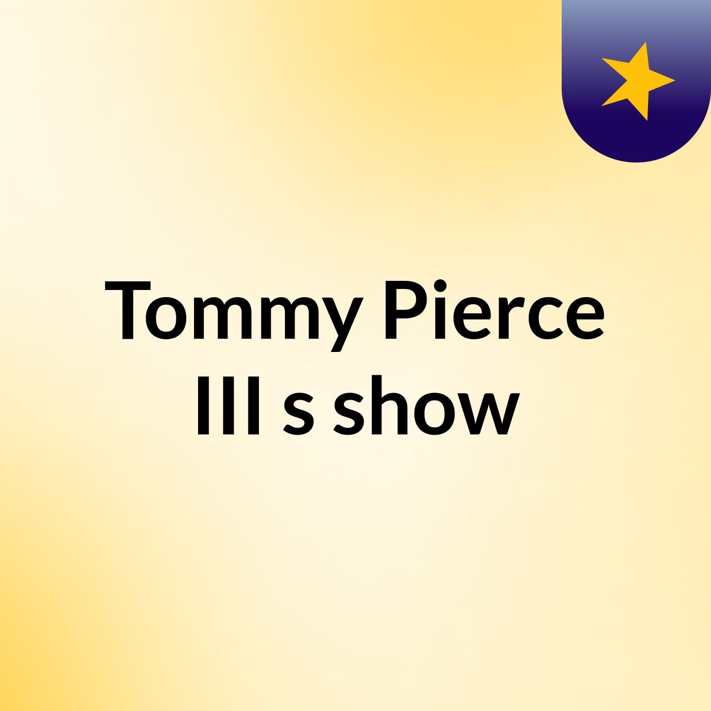 Tommy Pierce III's show
