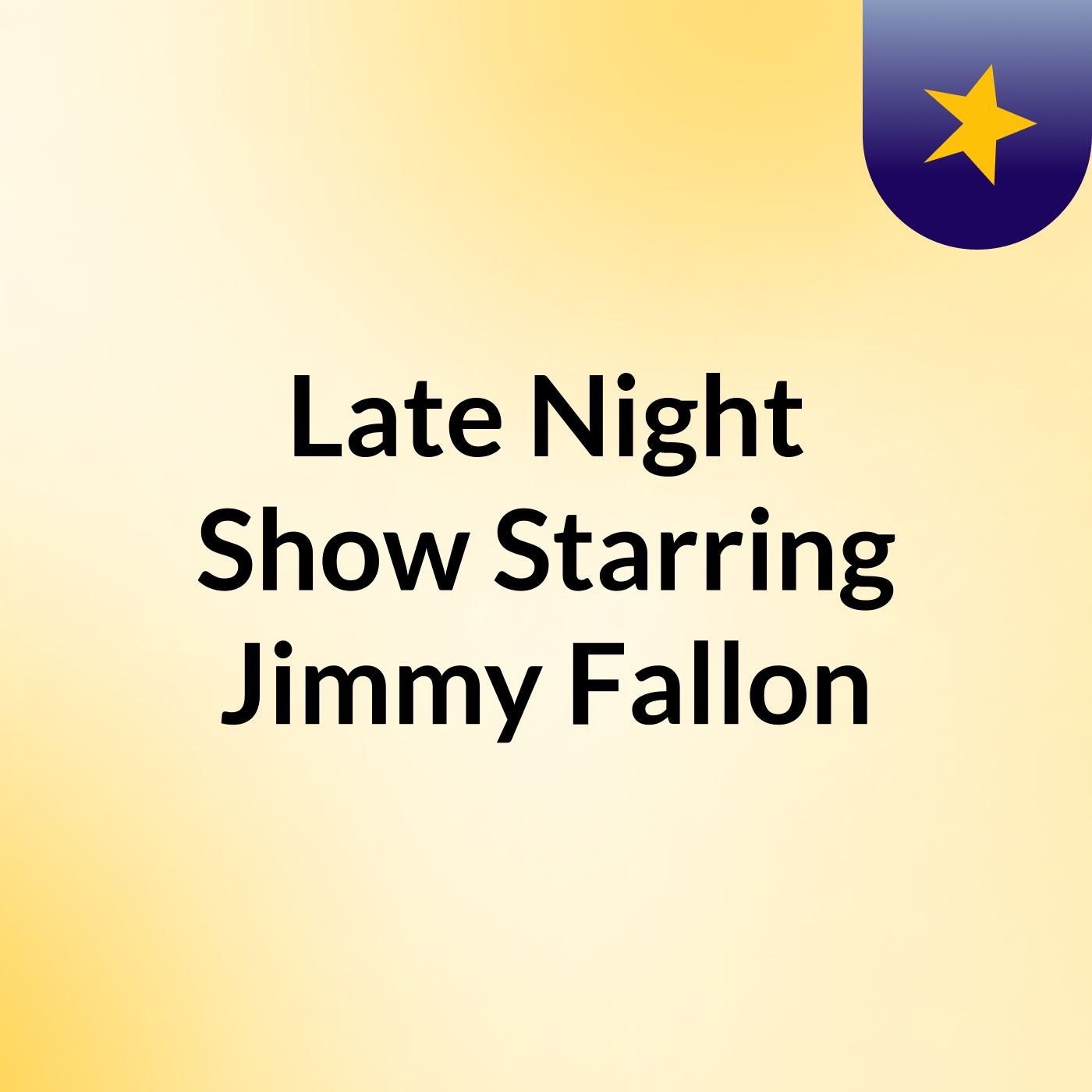 Late Night Show Starring Jimmy Fallon
