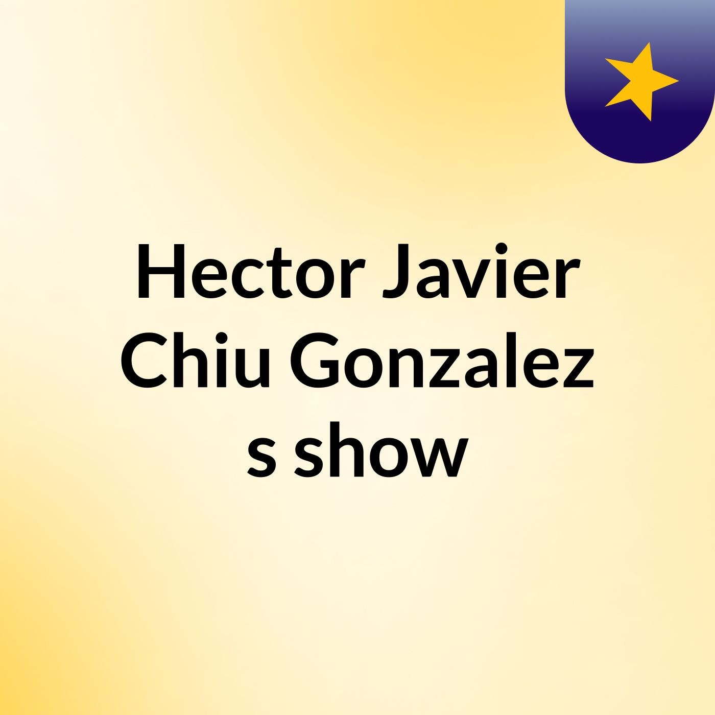 Hector Javier Chiu Gonzalez's show