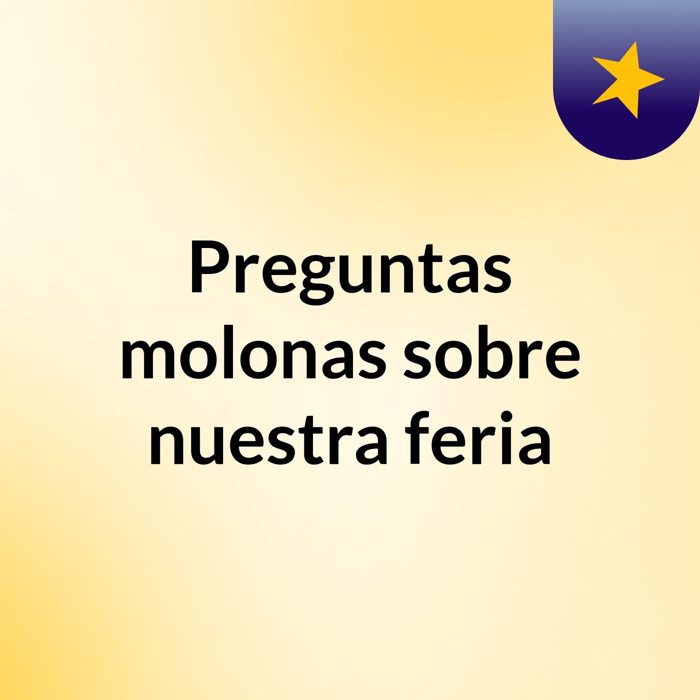 Preguntas molonas sobre nuestra feria