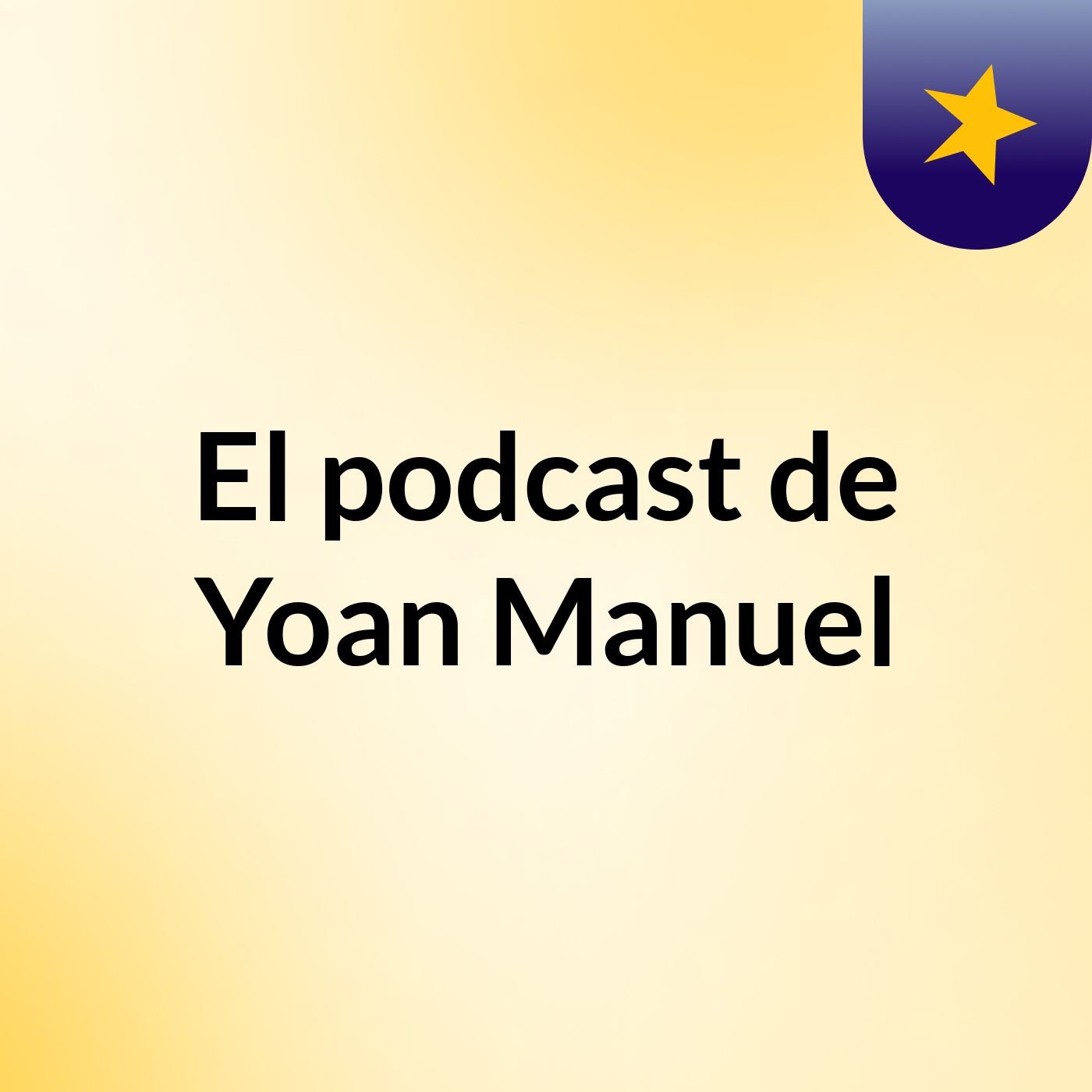 El podcast de Yoan Manuel