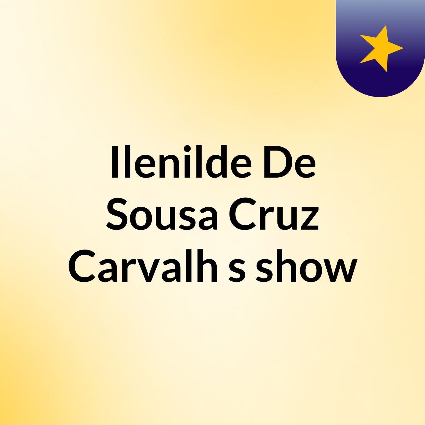 Ilenilde De Sousa Cruz Carvalh's show