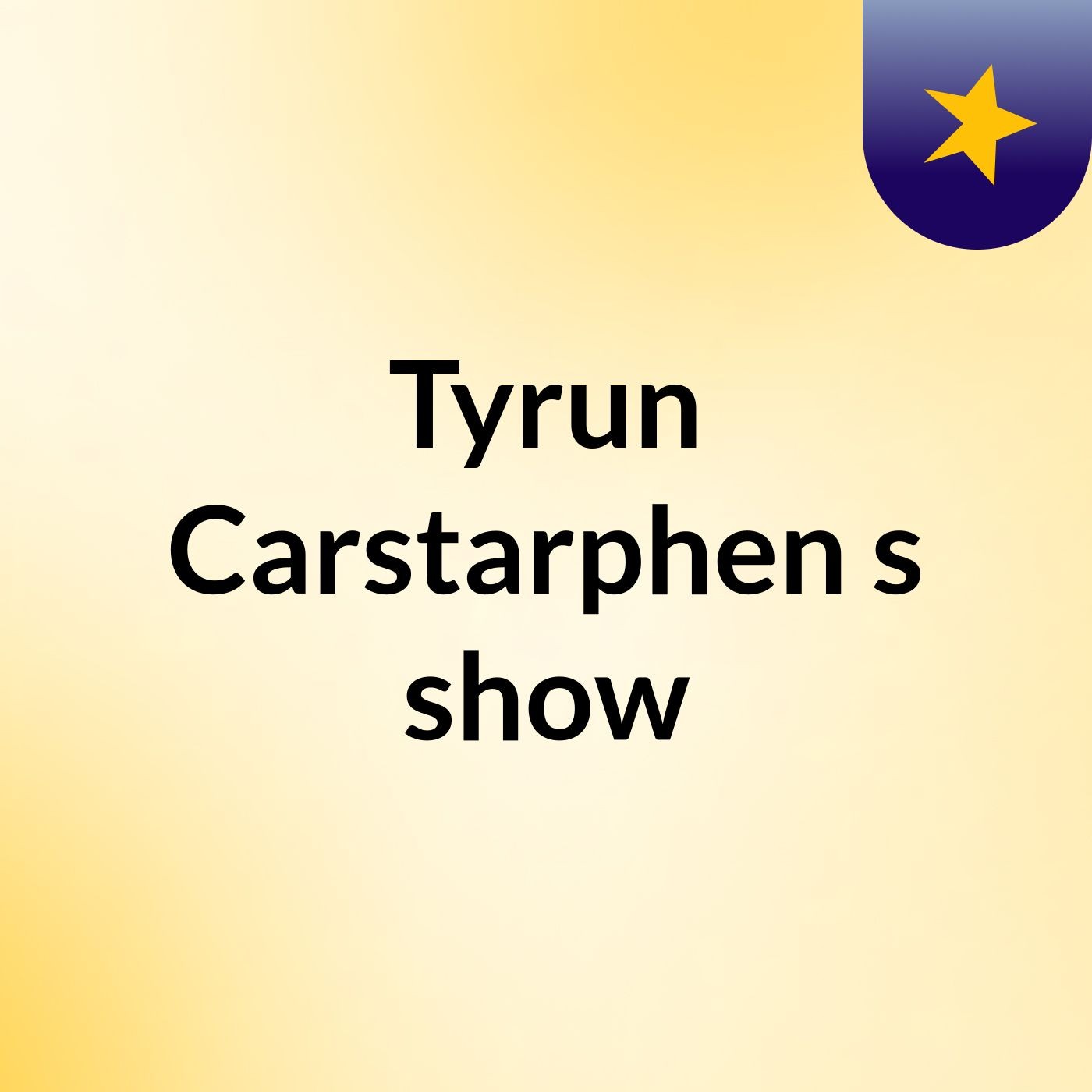Tyrun Carstarphen's show