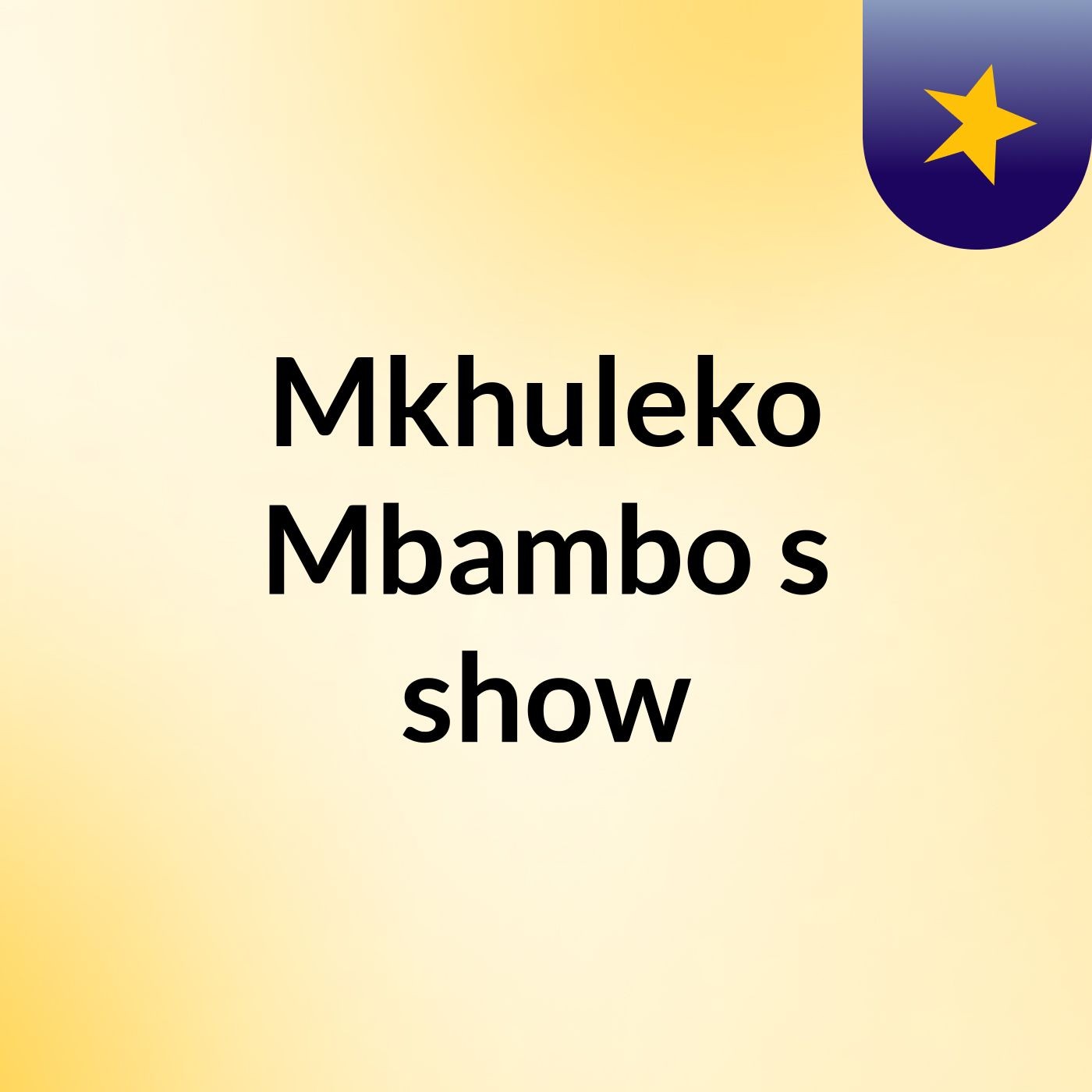 Mkhuleko Mbambo's show