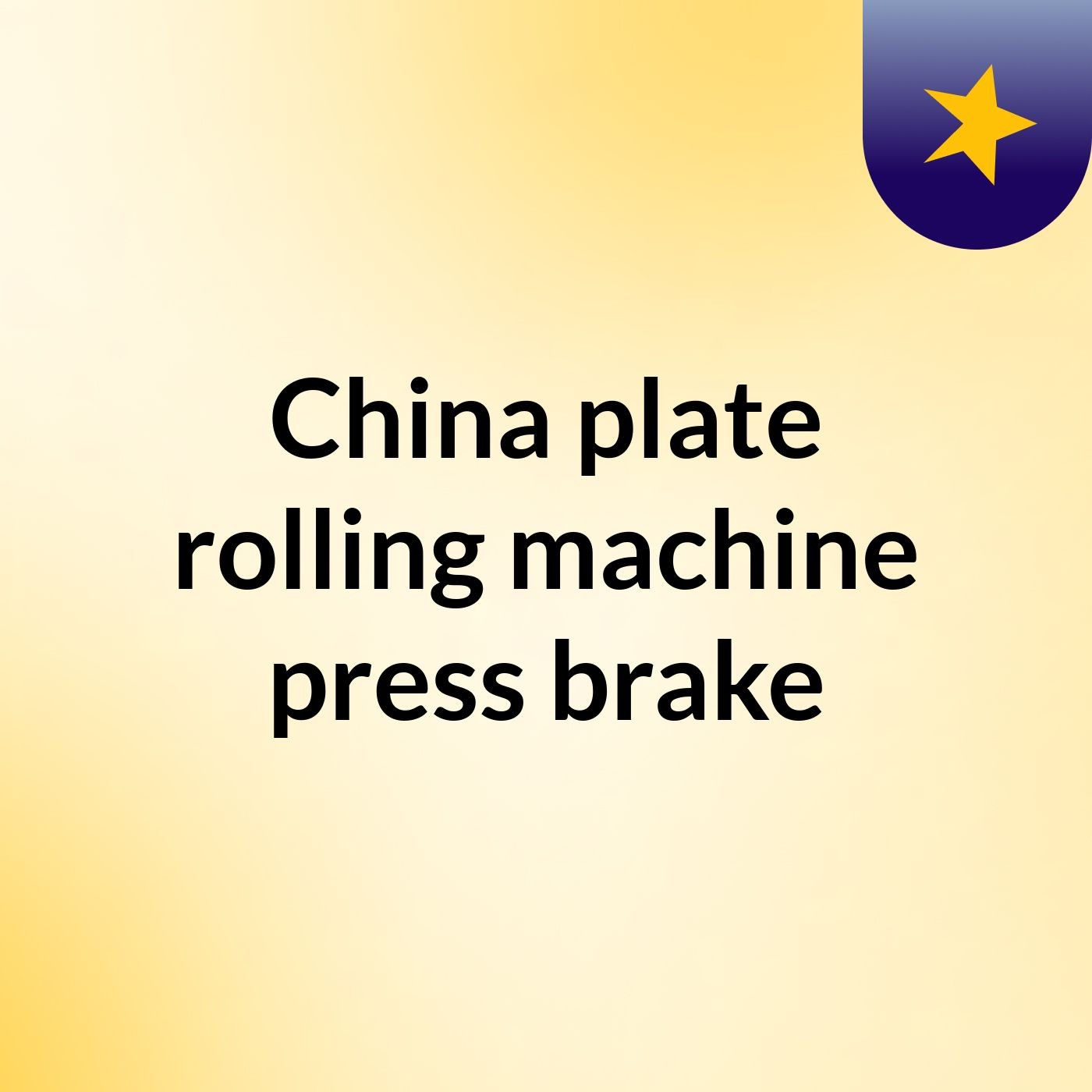 China plate rolling machine, press brake