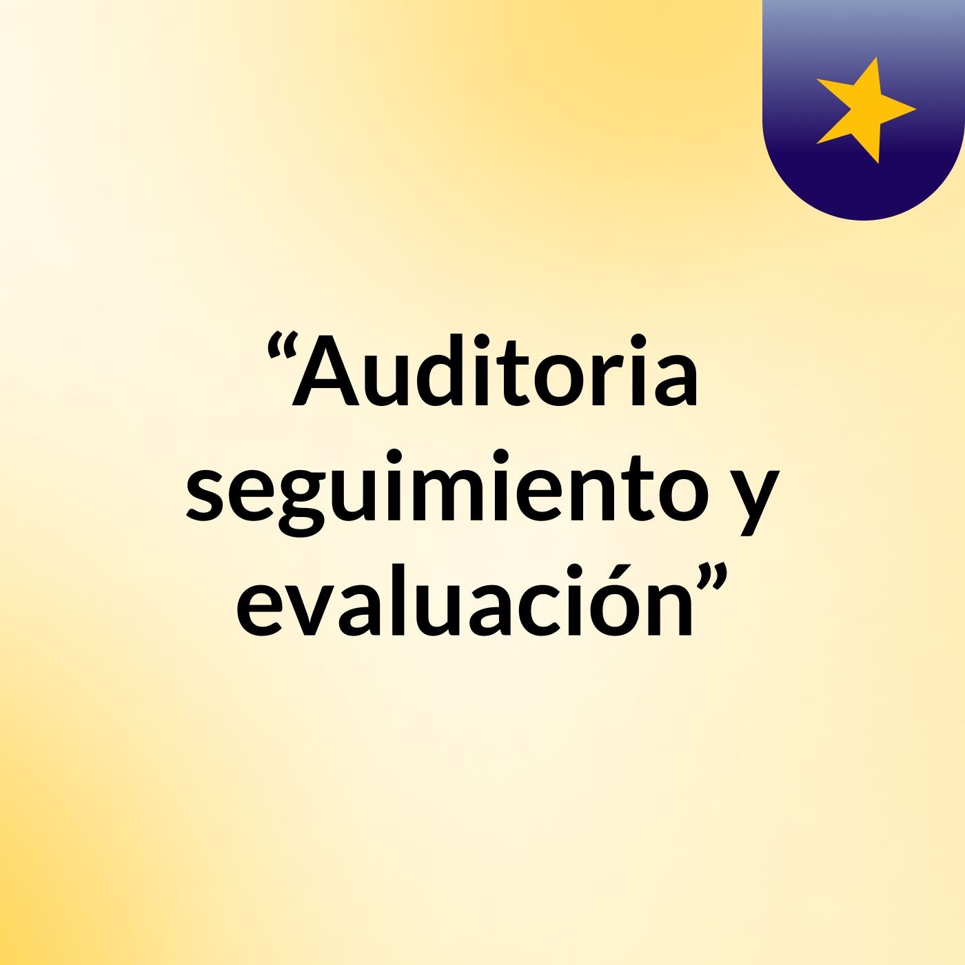 “Auditoria,seguimiento y evaluación”