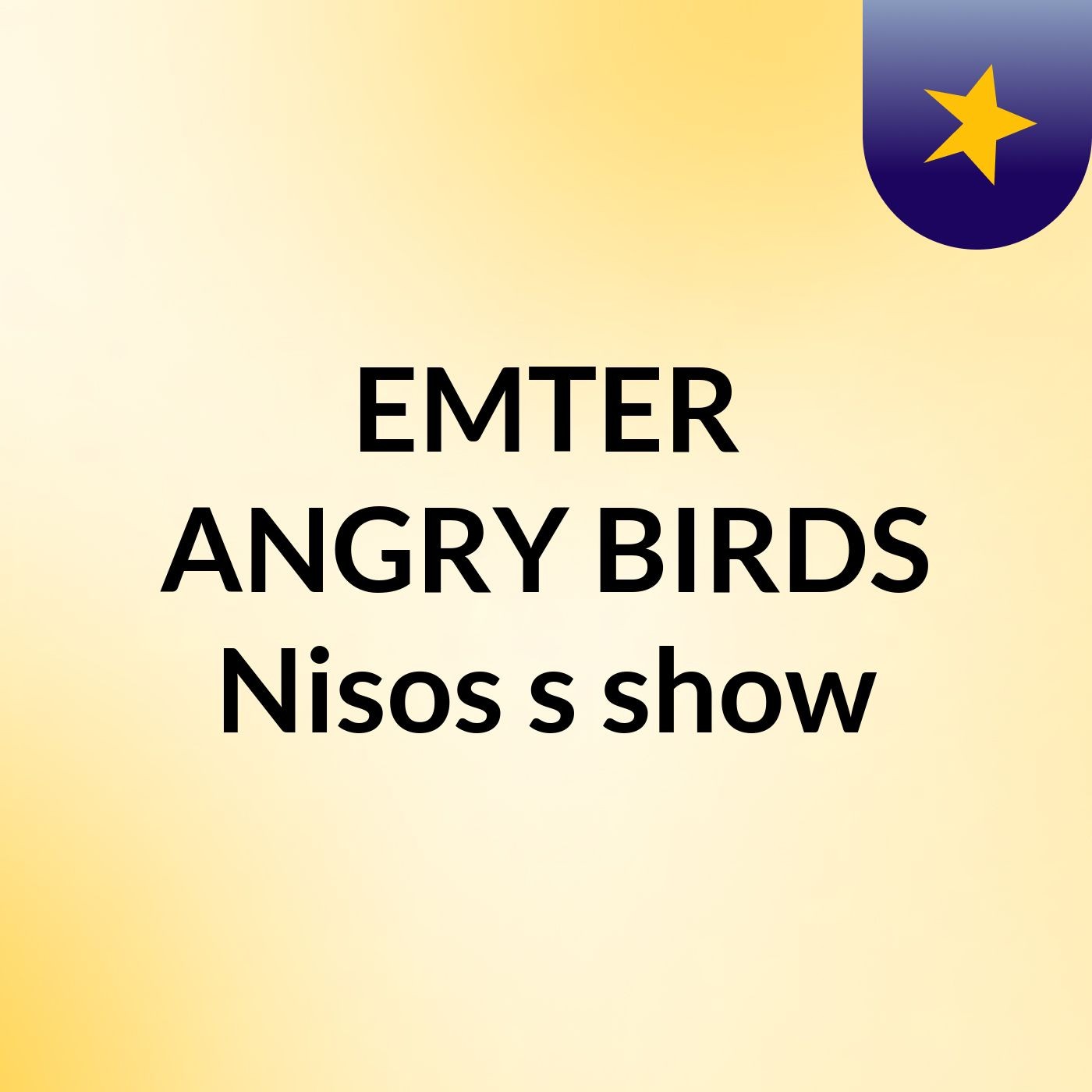 EMTER ANGRY BIRDS Nisos's show