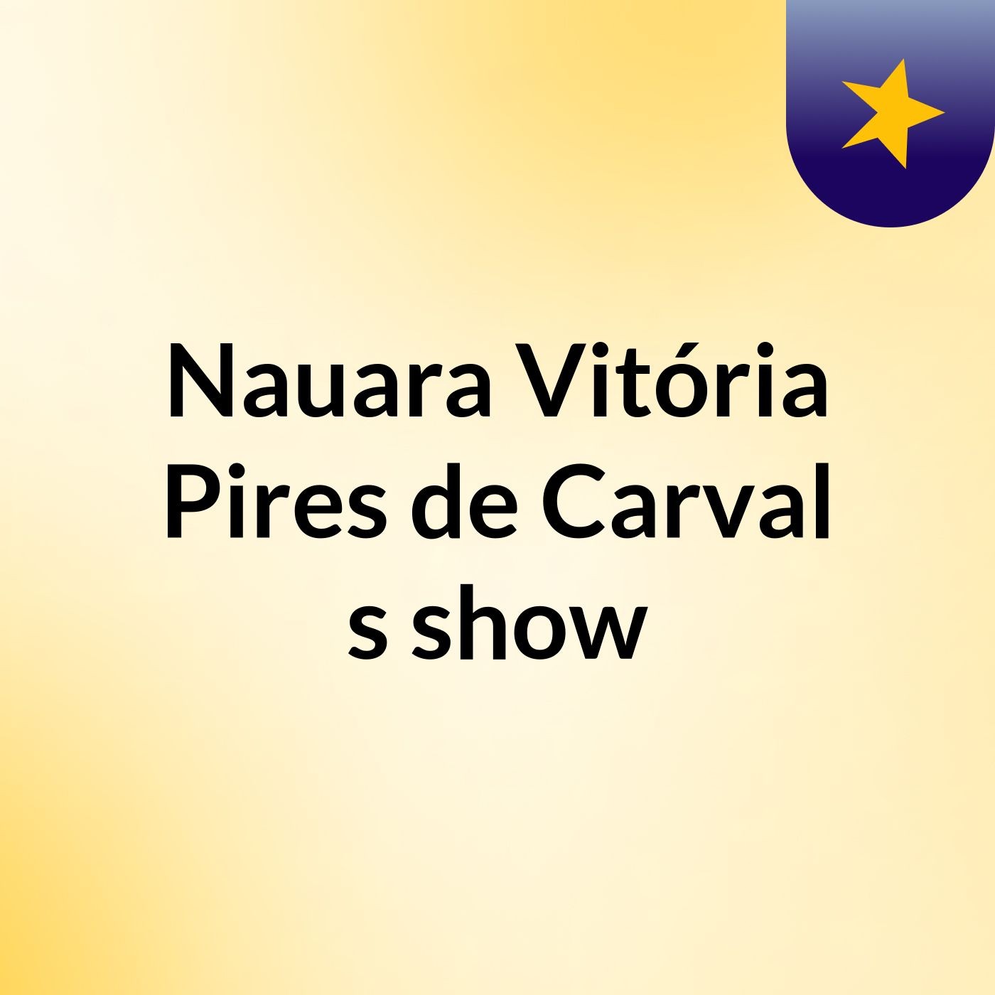 Nauara Vitória Pires de Carval's show