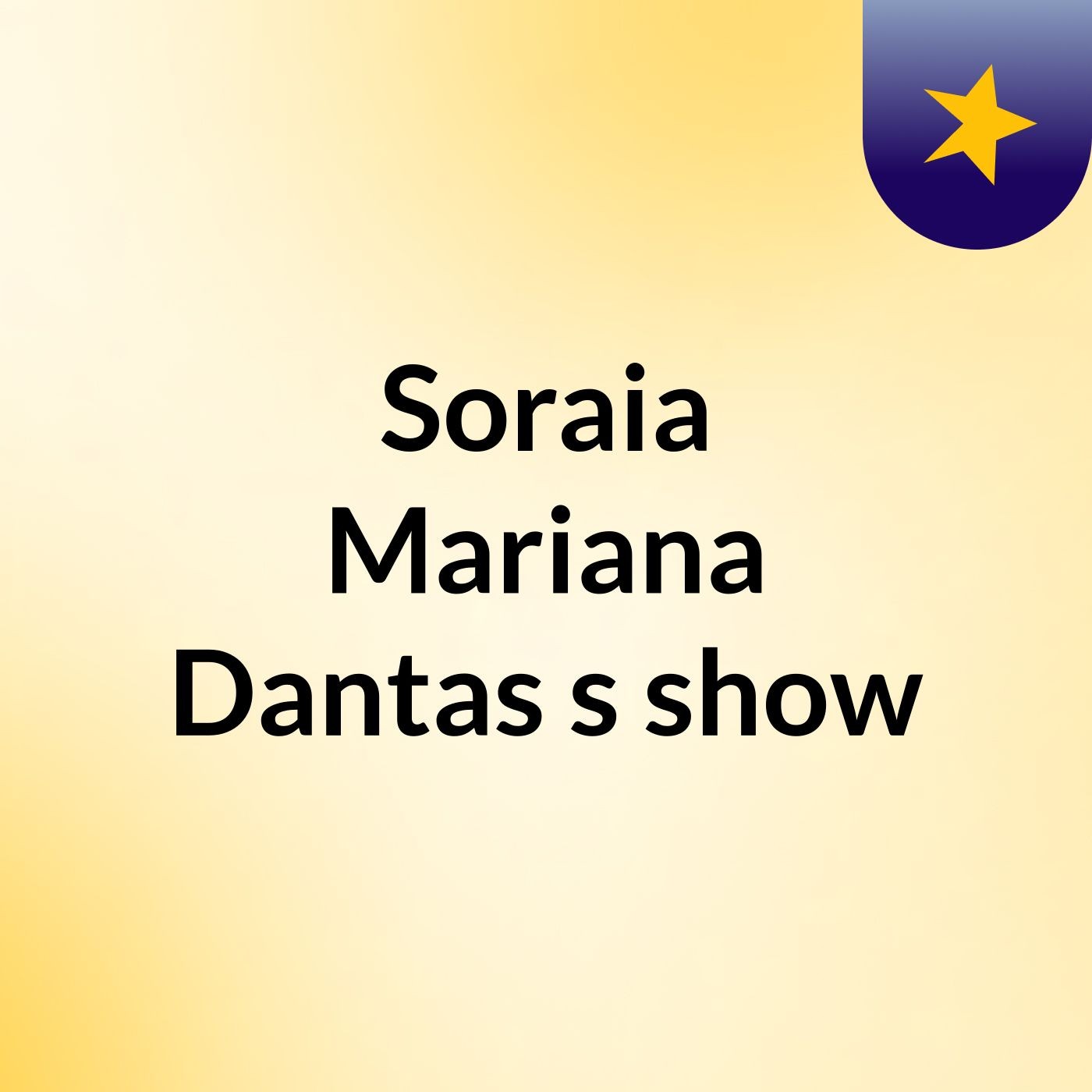 Soraia Mariana Dantas's show