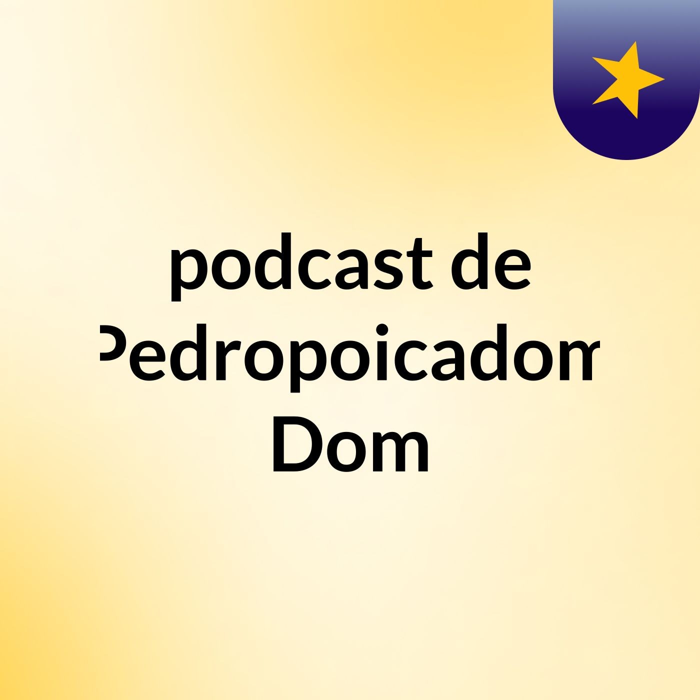 podcast de Pedropoicadom Dom