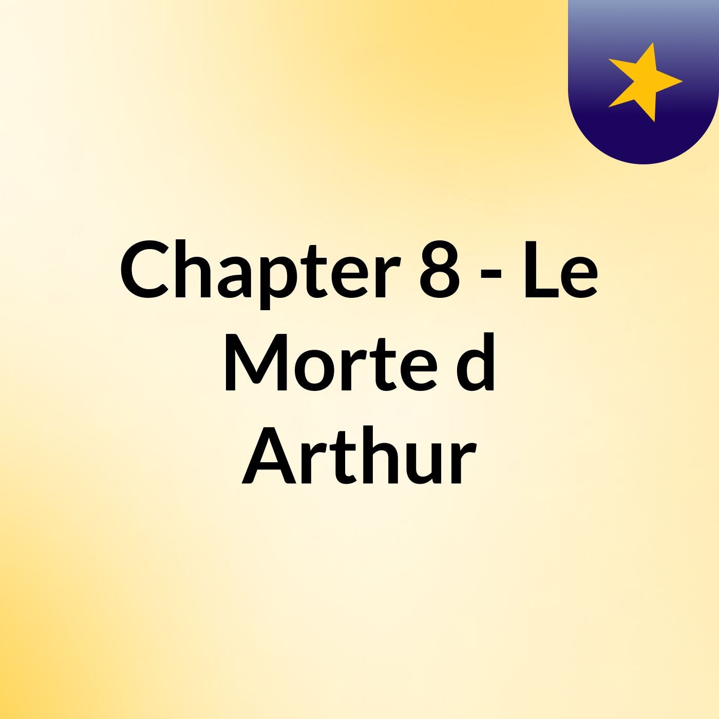 Chapter 8 - Le Morte d'Arthur