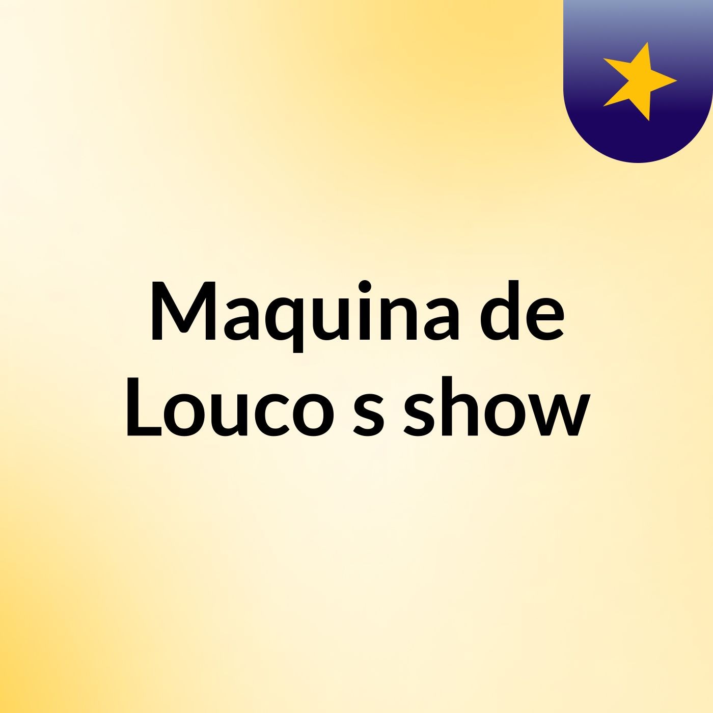 Episódio 2 - Maquina de Louco's show