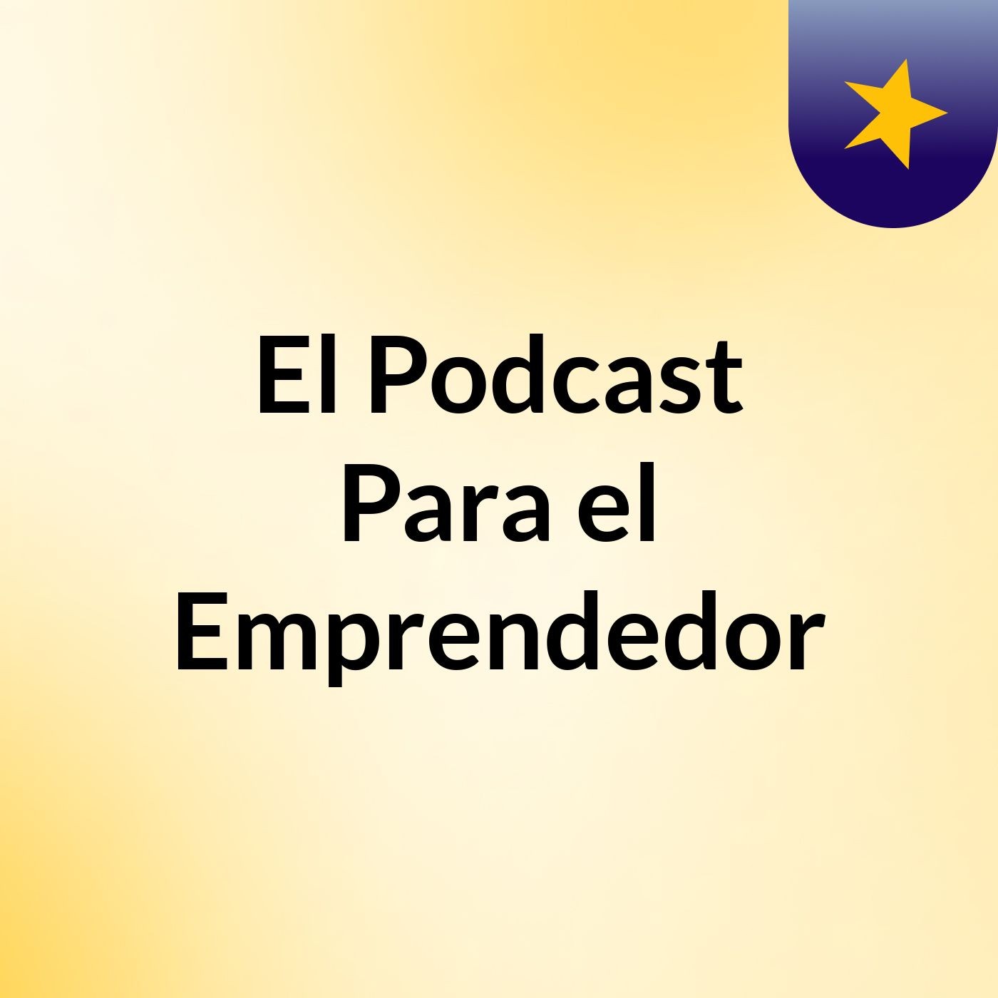 El Podcast Para el Emprendedor