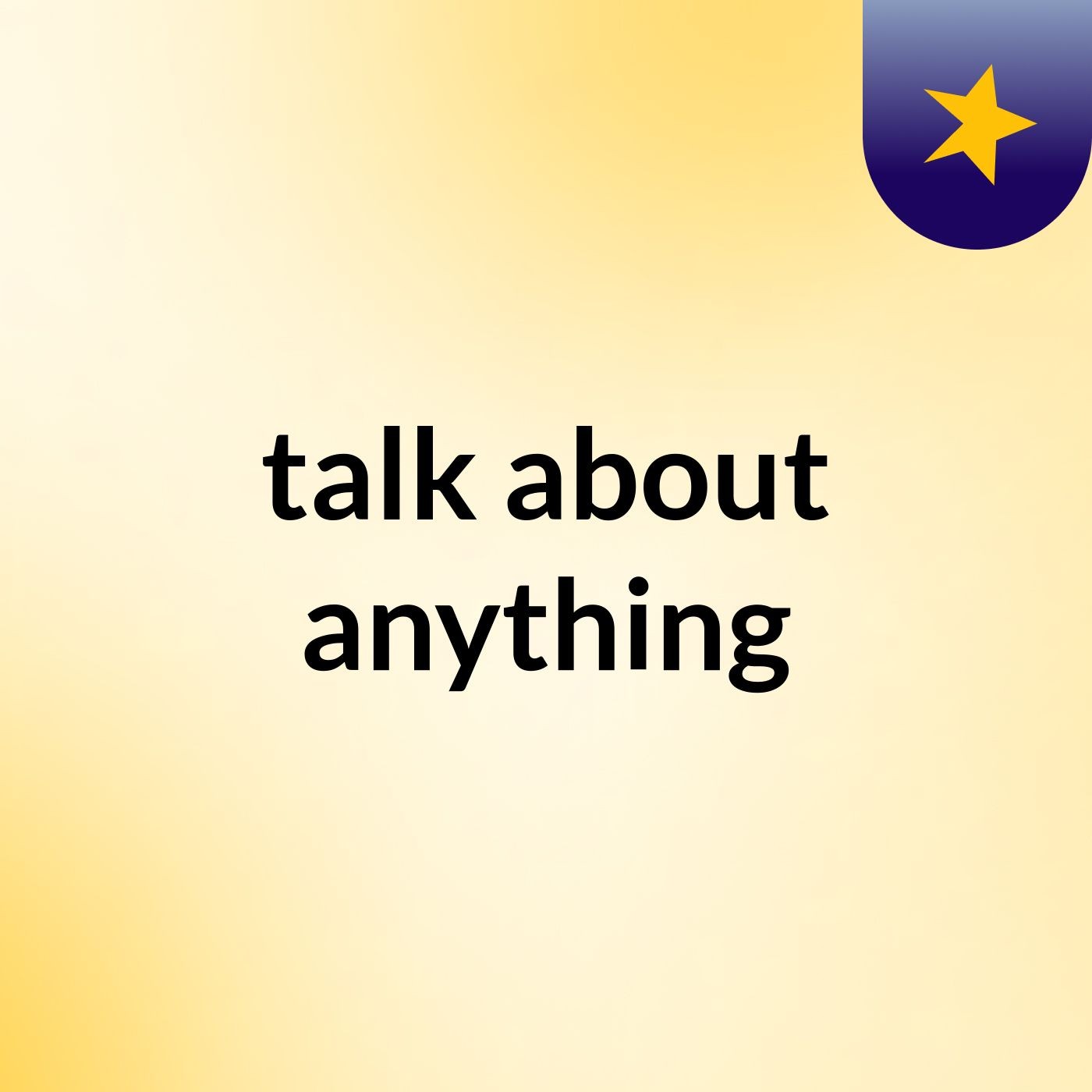 talk about anything podcast artwork