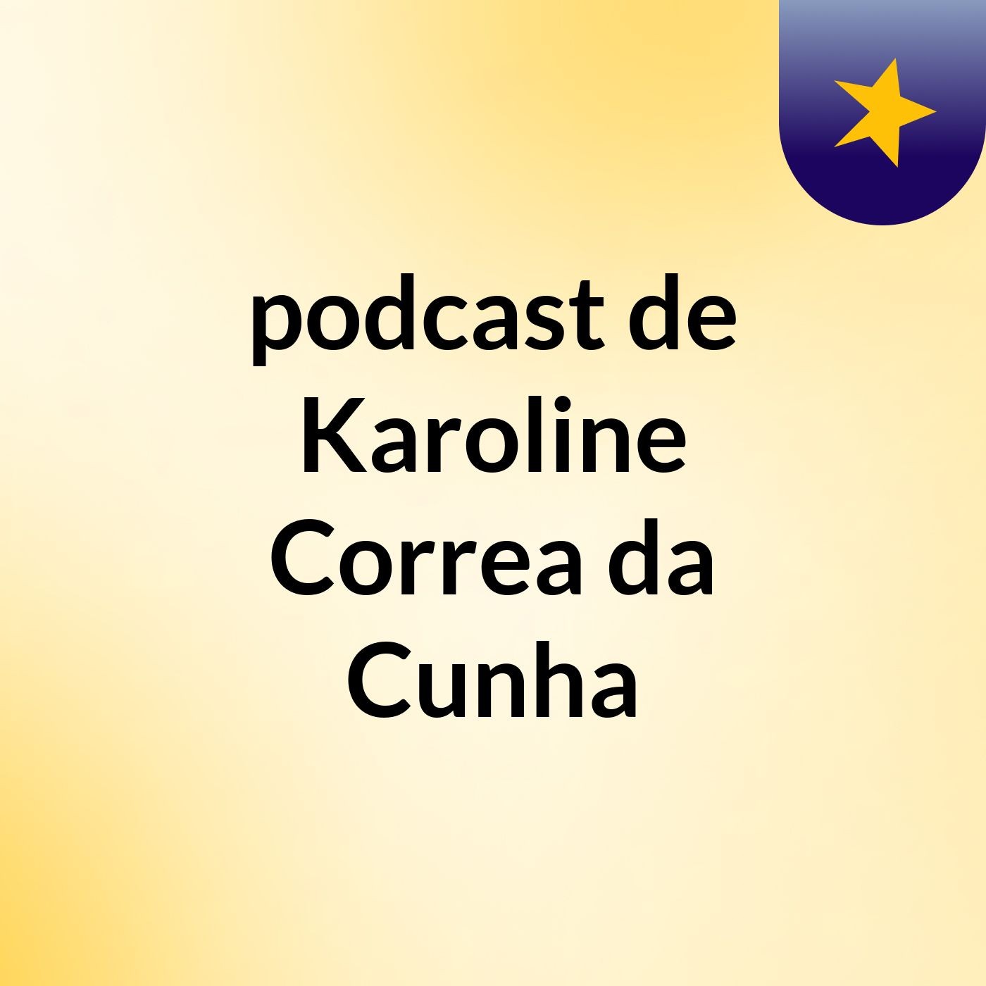 podcast de Karoline Correa da Cunha
