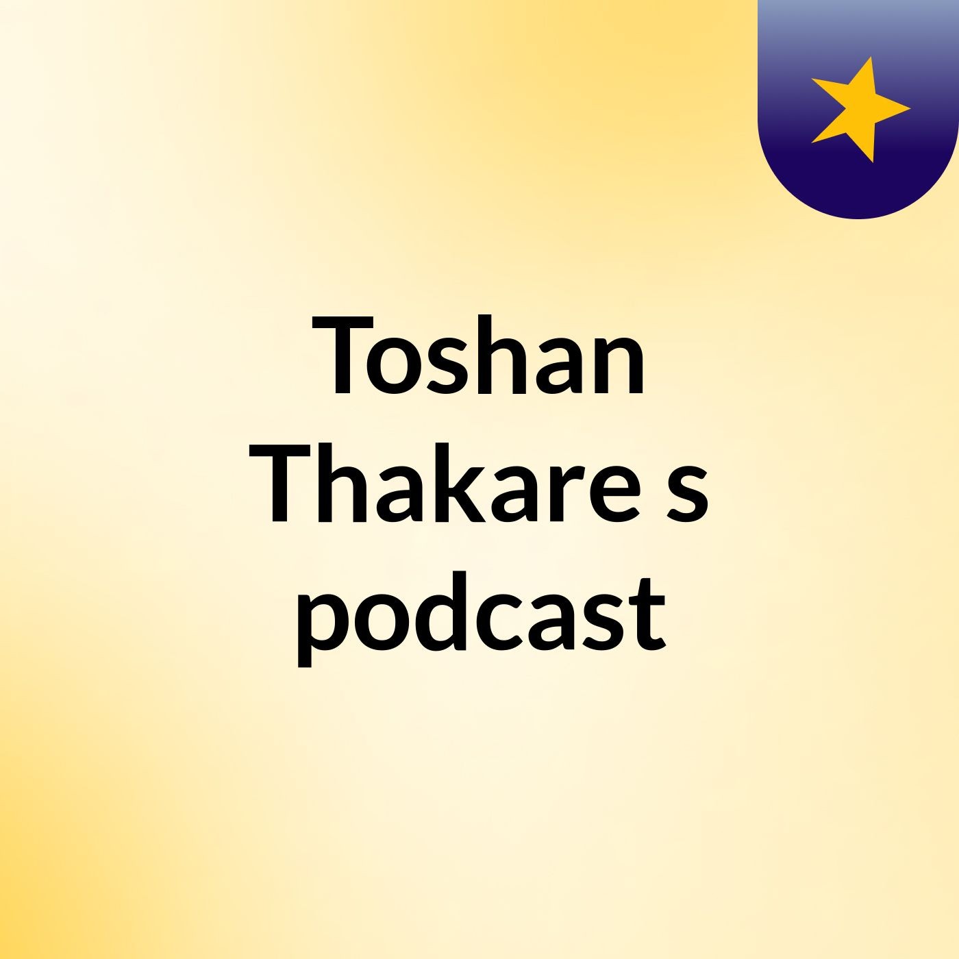 Toshan Thakare's podcast