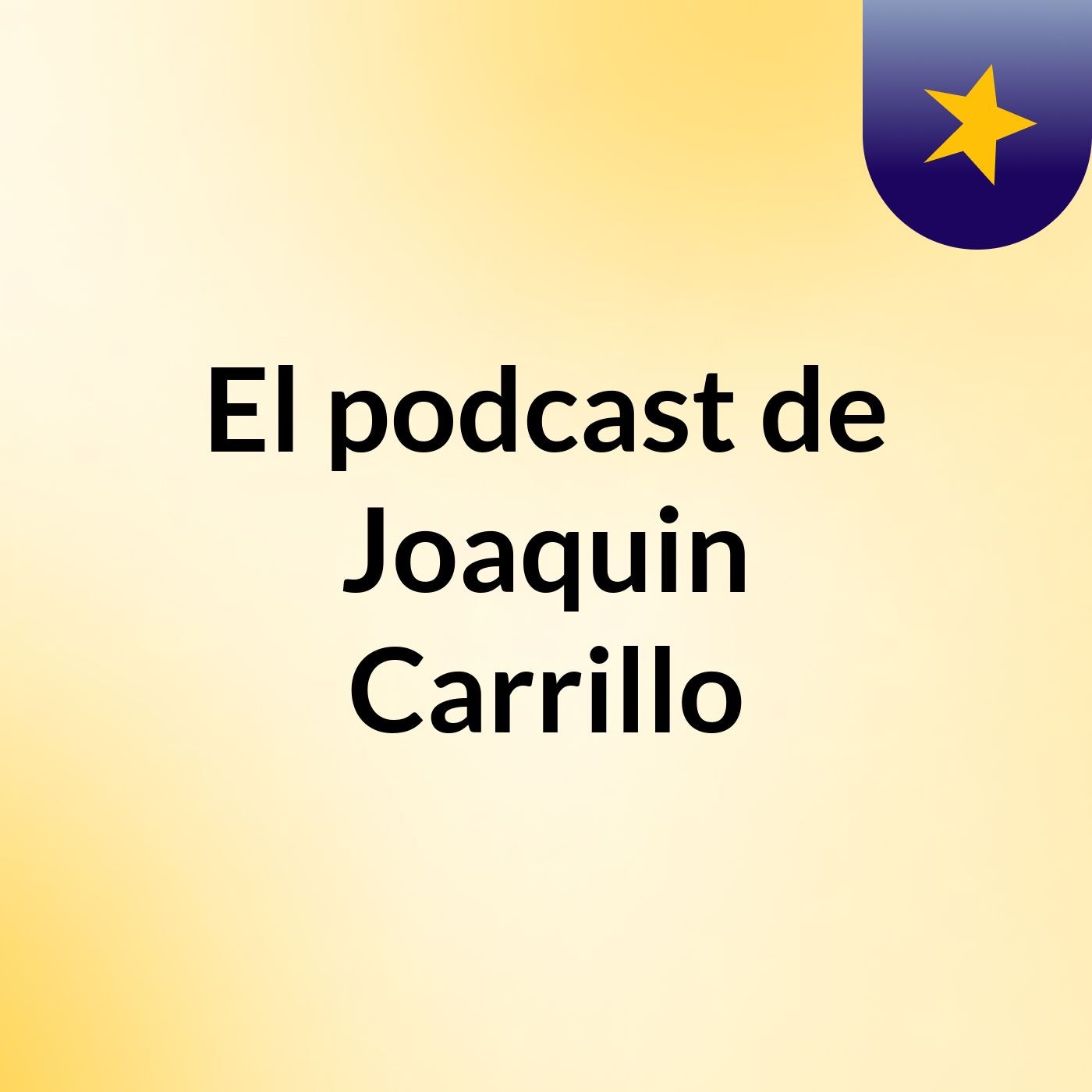 El podcast de Joaquin Carrillo podcast artwork