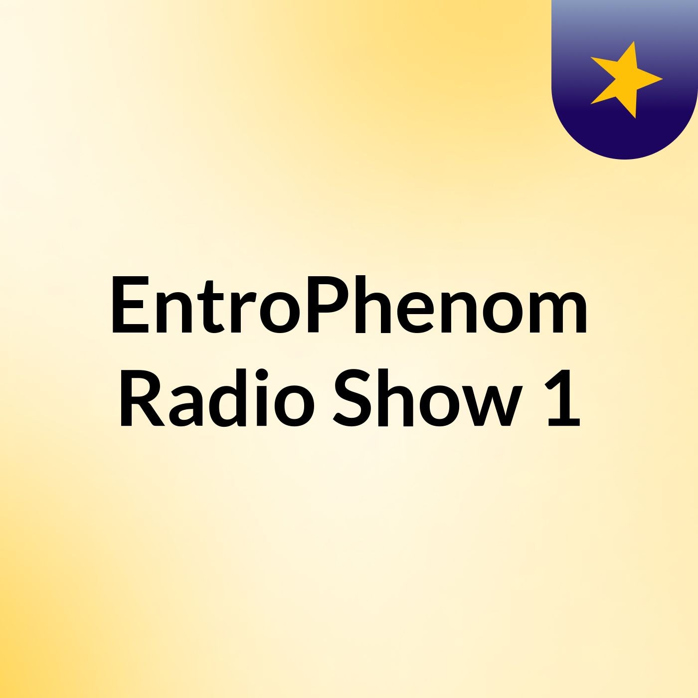 EntroPhenom Radio Show 1