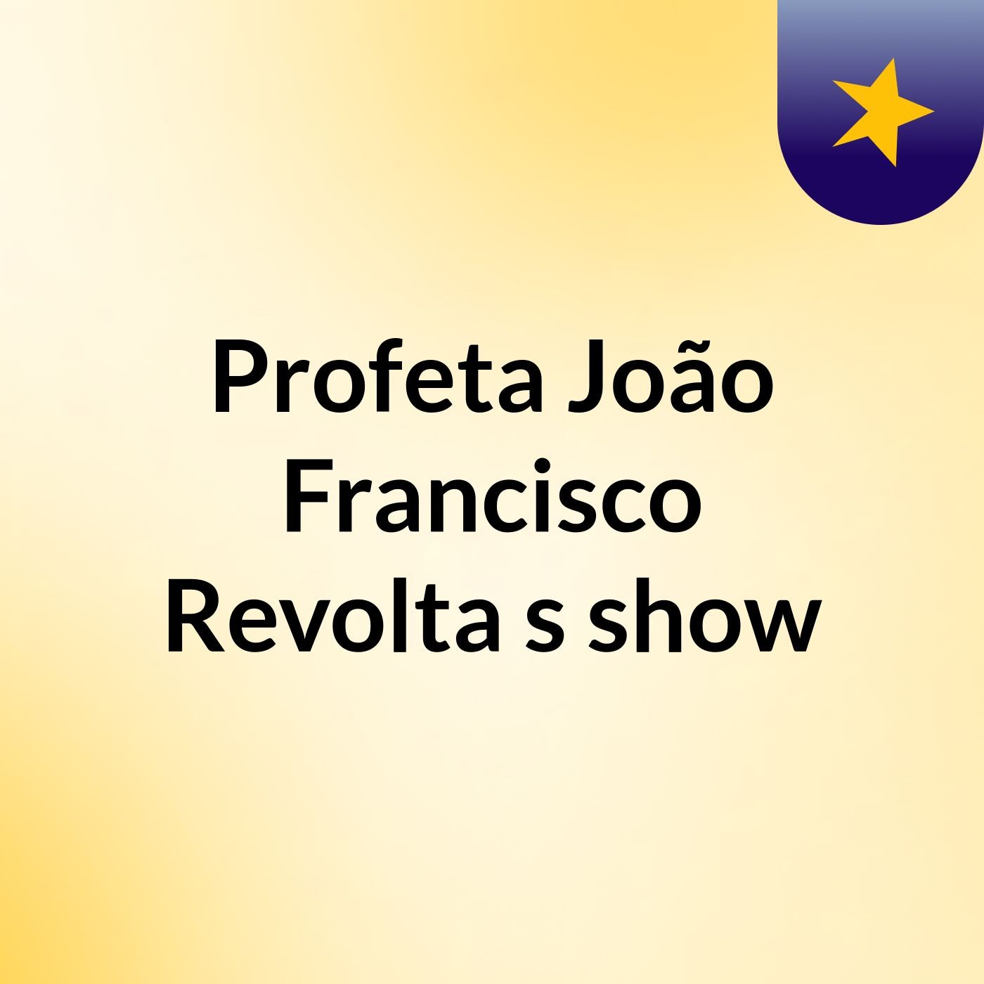 Profeta João Francisco Revolta\'s show