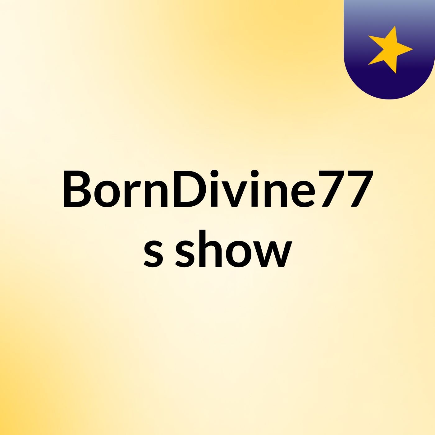 BornDivine77's show podcast artwork