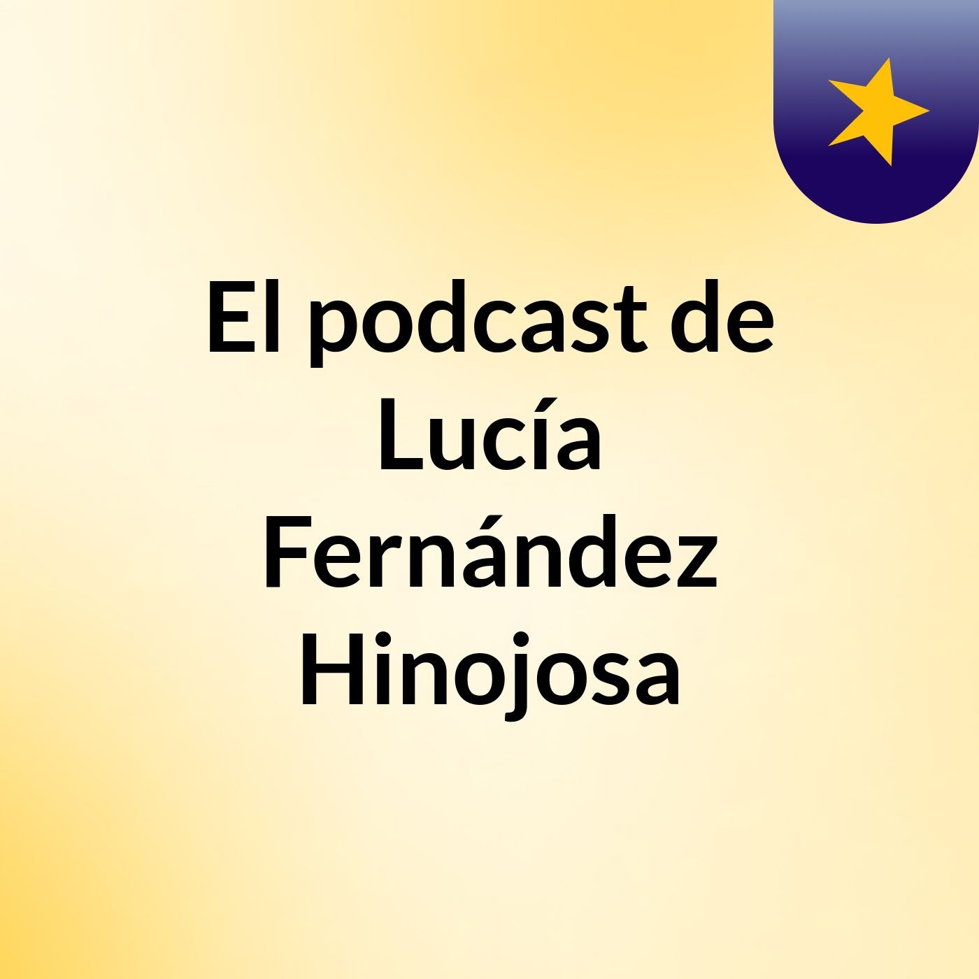 El podcast de Lucía Fernández Hinojosa podcast artwork