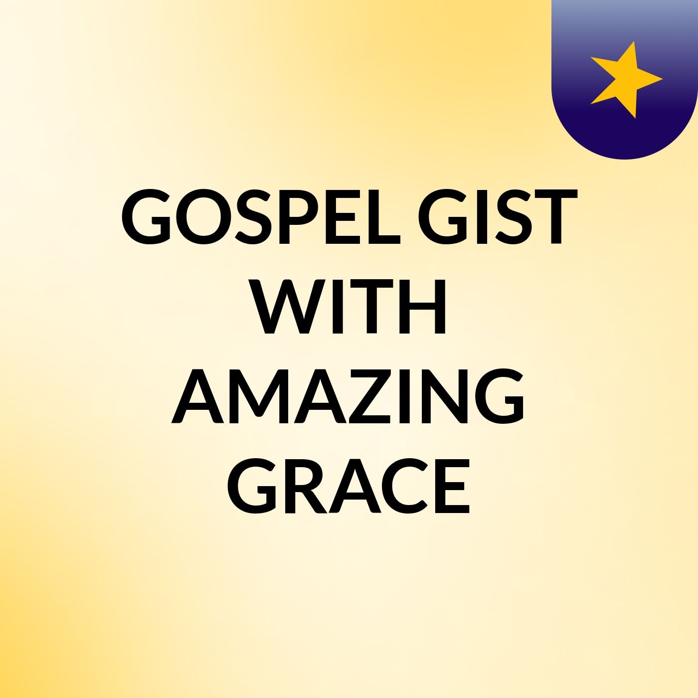 GOSPEL GIST WITH AMAZING GRACE